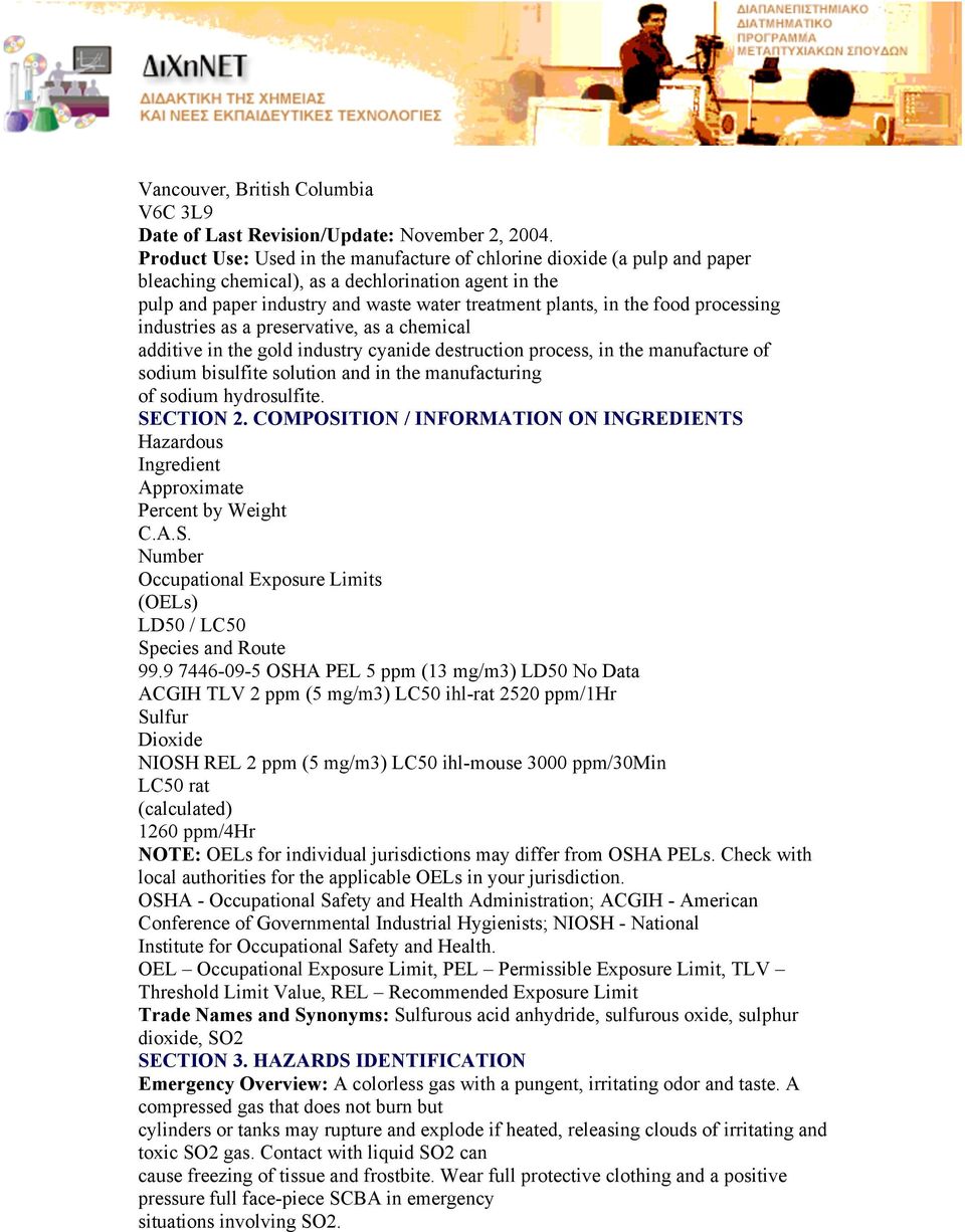 processing industries as a preservative, as a chemical additive in the gold industry cyanide destruction process, in the manufacture of sodium bisulfite solution and in the manufacturing of sodium