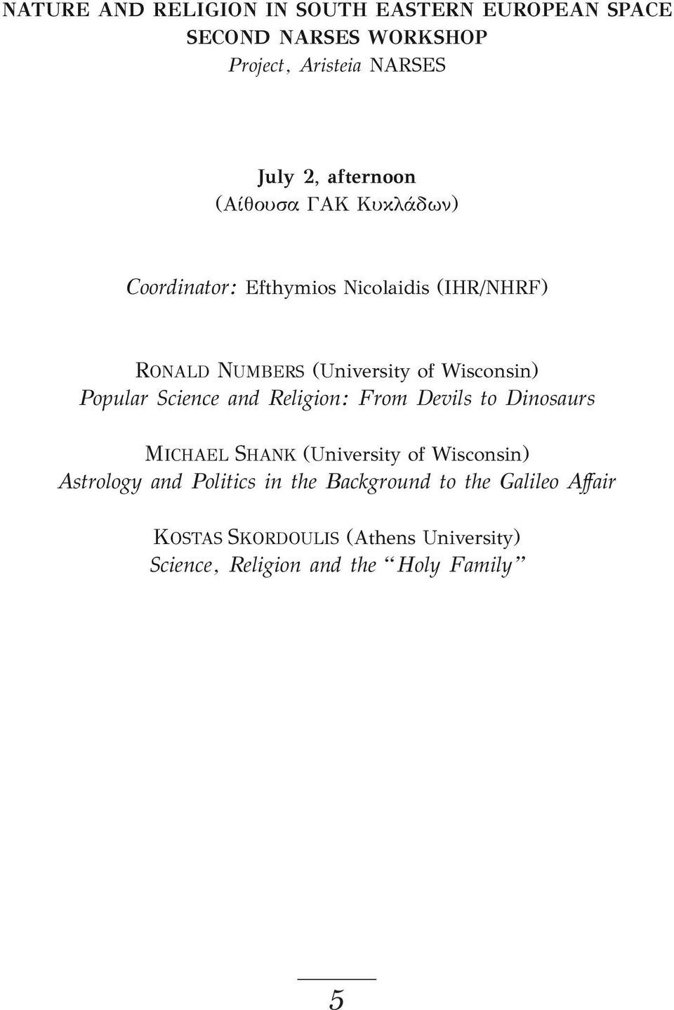 Science and Religion: From Devils to Dinosaurs MICHAEL SHANK (University of Wisconsin) Astrology and Politics