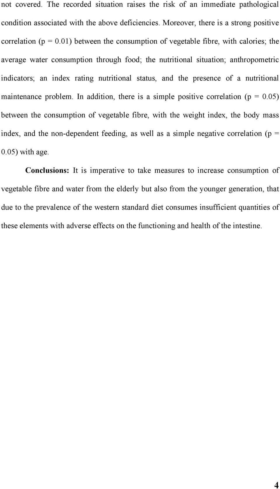 the presence of a nutritional maintenance problem. In addition, there is a simple positive correlation (p =.