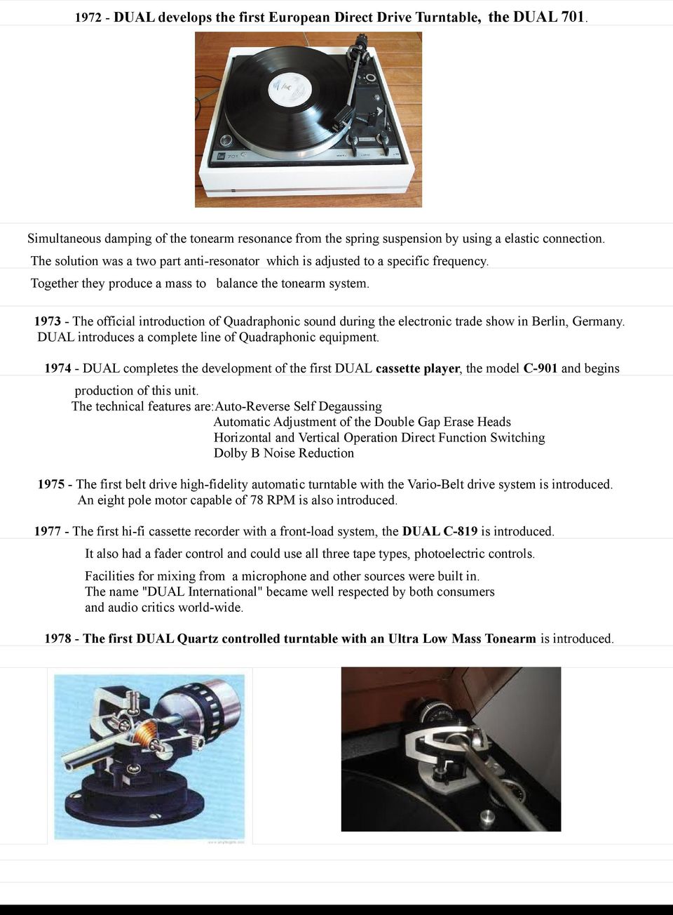 1973 - The official introduction of Quadraphonic sound during the electronic trade show in Berlin, Germany. DUAL introduces a complete line of Quadraphonic equipment.