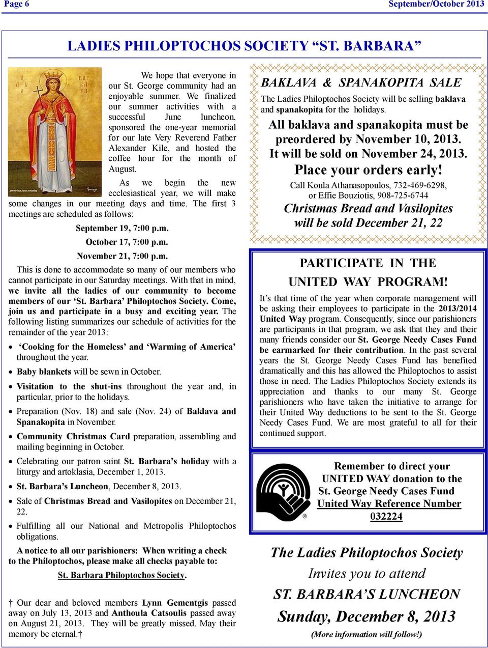 August. As we begin the new ecclesiastical year, we will make some changes in our meeting days and time. The first 3 meetings are scheduled as follows: September 19, 7:00 p.m. October 17, 7:00 p.m. November 21, 7:00 p.