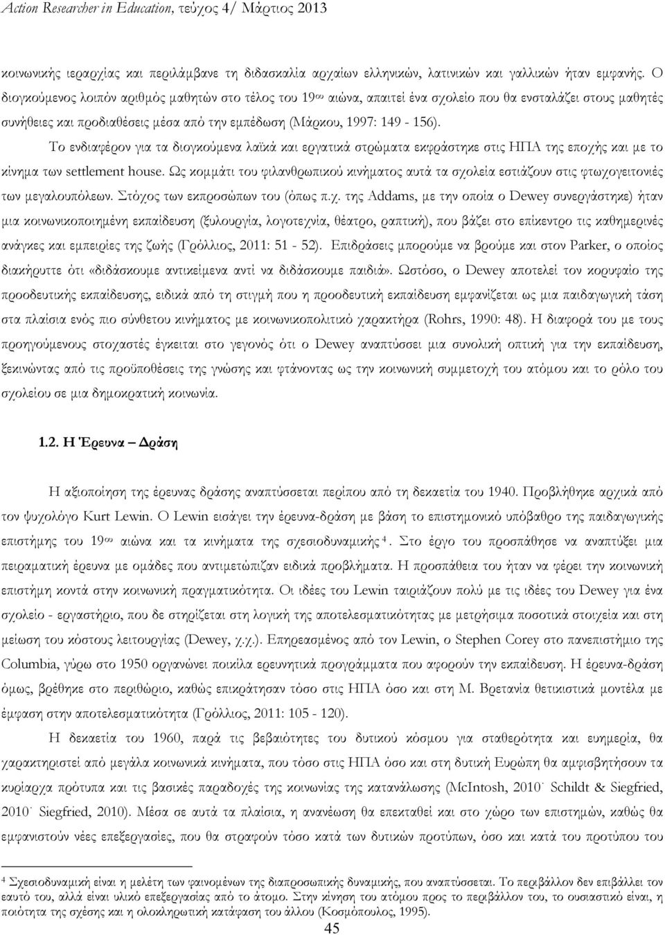 Το ενδιαφέρον για τα διογκούμενα λαϊκά και εργατικά στρώματα εκφράστηκε στις ΗΠΑ της εποχής και με το κίνημα των settlement house.