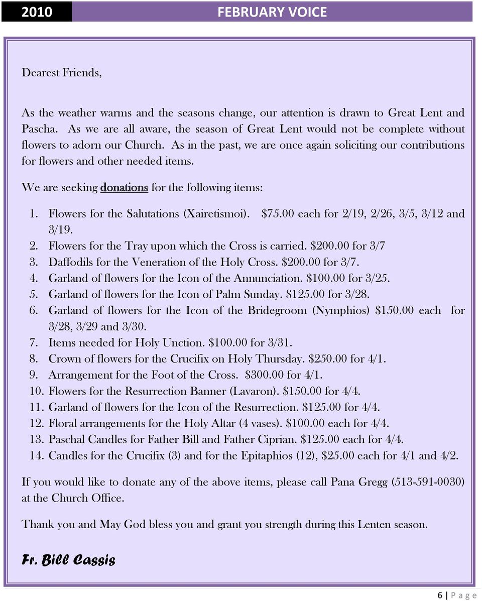 As in the past, we are once again soliciting our contributions for flowers and other needed items. We are seeking donations for the following items: 1. Flowers for the Salutations (Xairetismoi). $75.