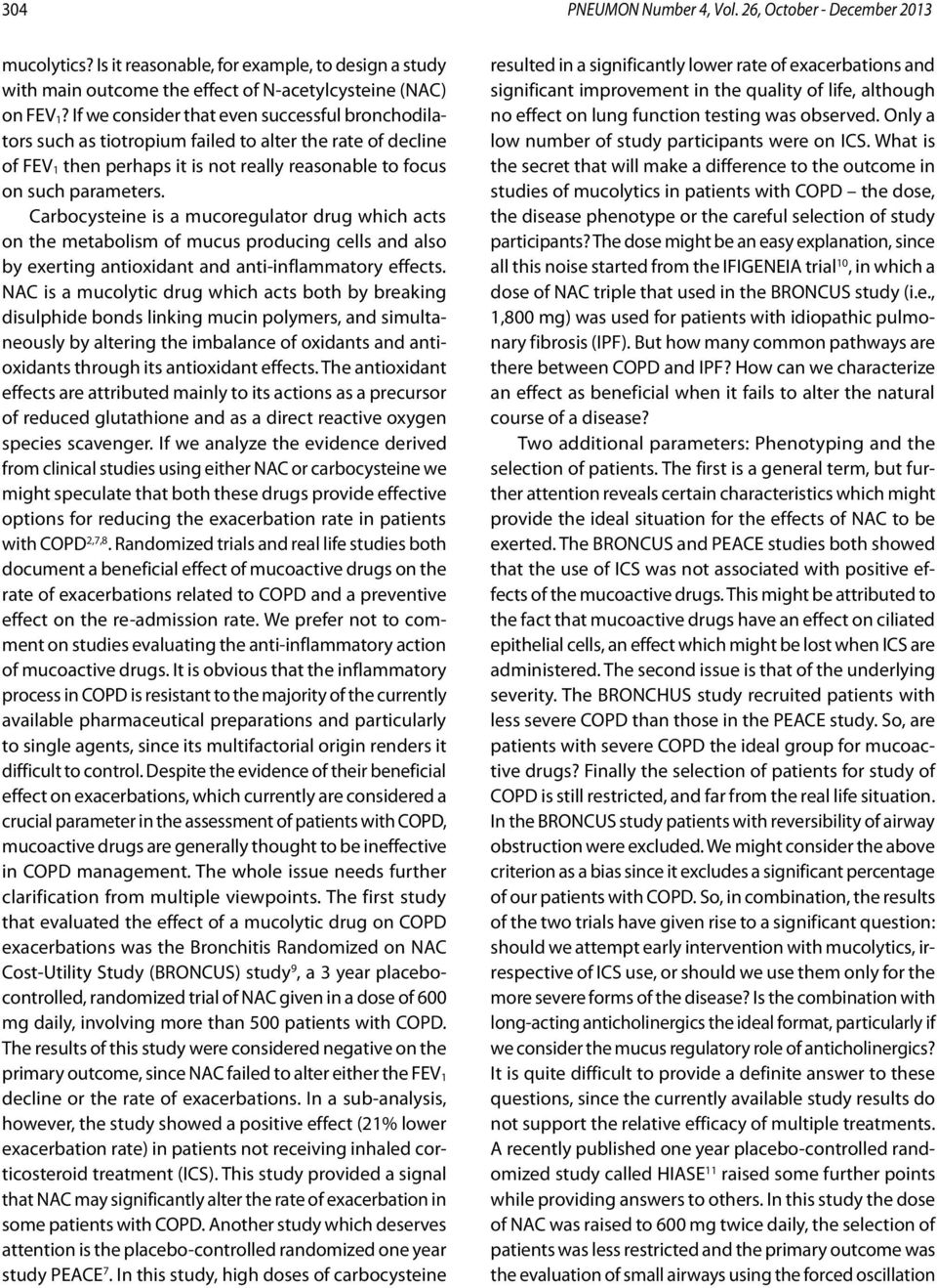 Carbocysteine is a mucoregulator drug which acts on the metabolism of mucus producing cells and also by exerting antioxidant and anti-inflammatory effects.