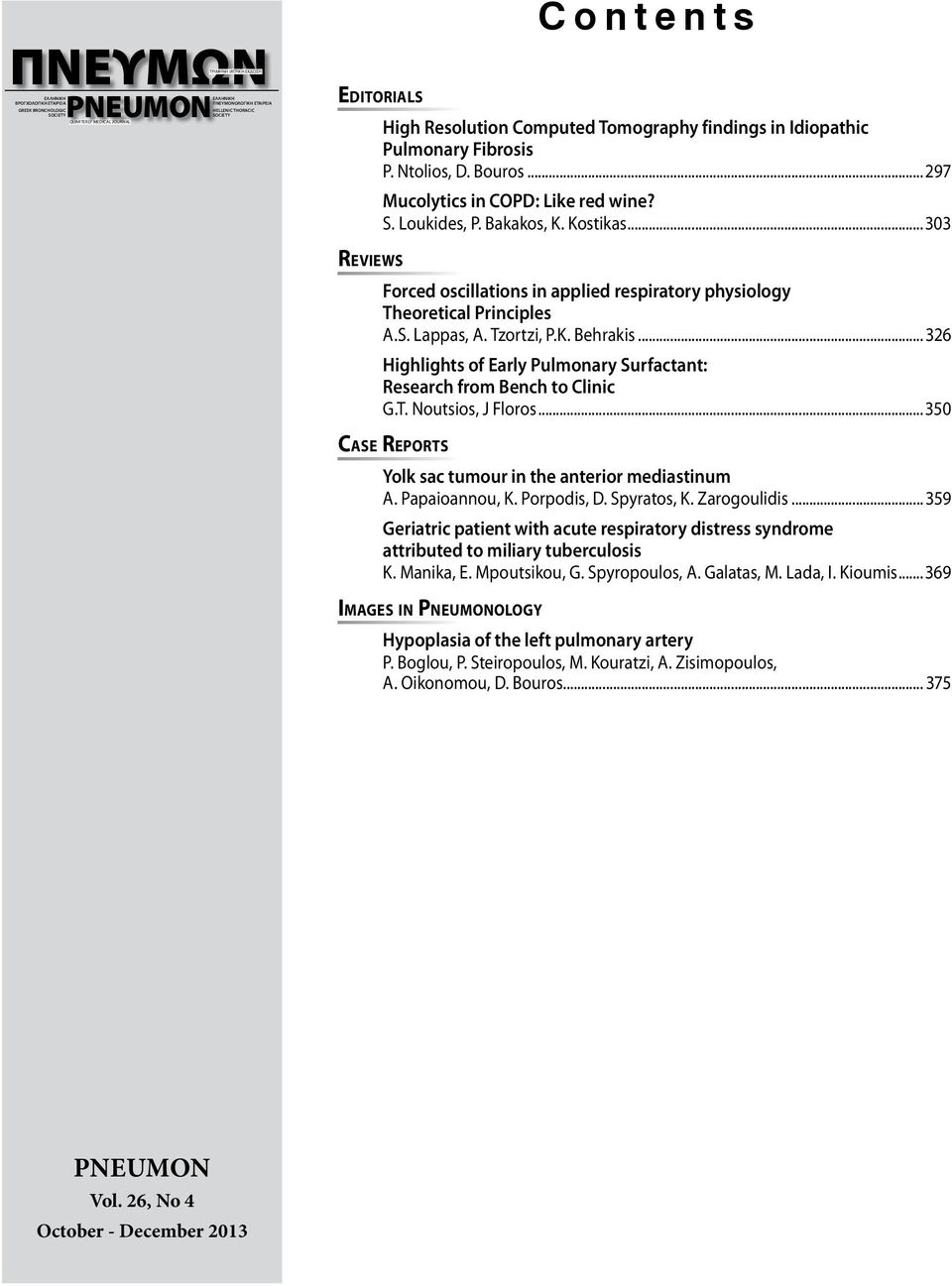 ..303 Reviews Forced oscillations in applied respiratory physiology Theoretical Principles A.S. Lappas, A. Tzortzi, P.K. Behrakis.