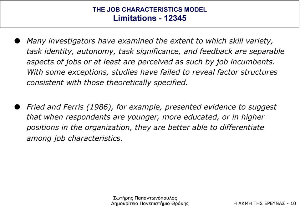 With some exceptions, studies have failed to reveal factor structures consistent with those theoretically specified.