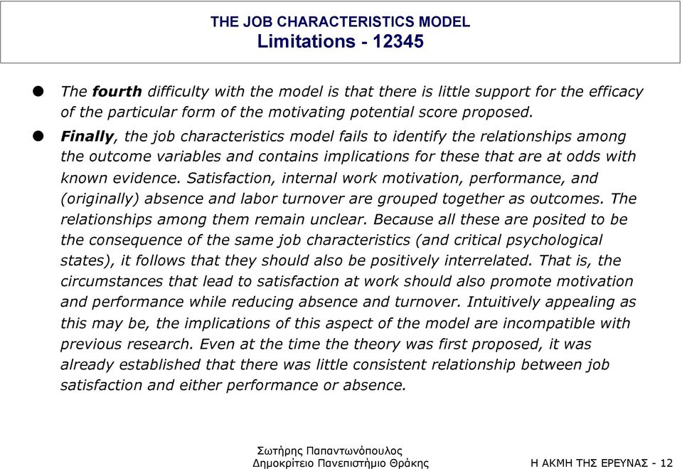 Satisfaction, internal work motivation, performance, and (originally) absence and labor turnover are grouped together as outcomes. The relationships among them remain unclear.