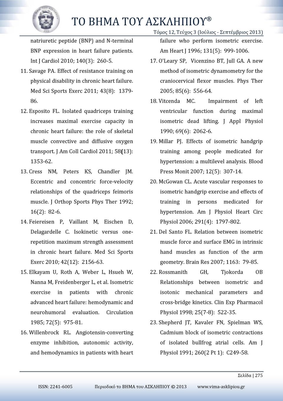 Effect of resistance training on method of isometric dynamometry for the physical disability in chronic heart failure. craniocervical flexor muscles.