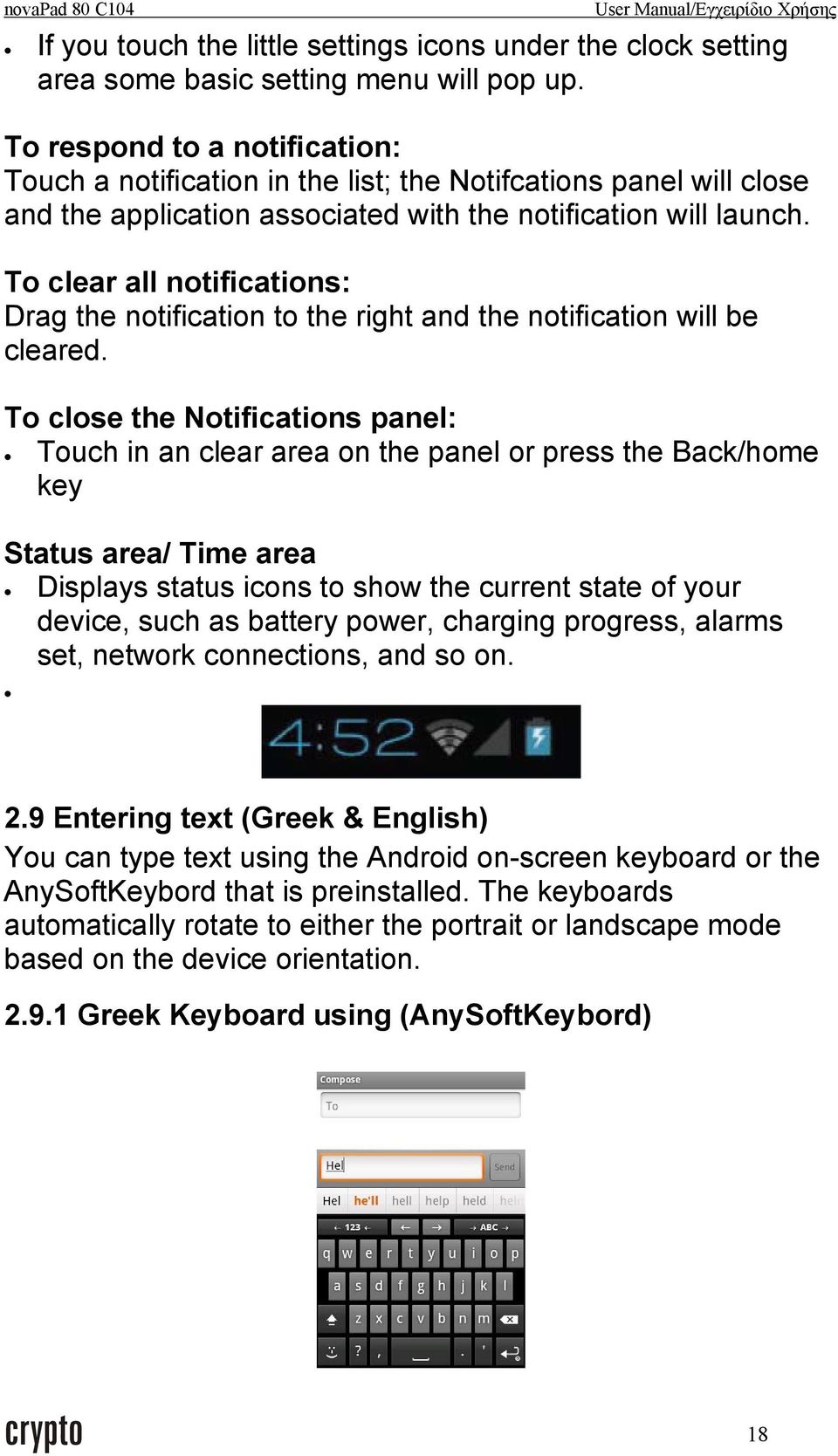 To clear all notifications: Drag the notification to the right and the notification will be cleared.