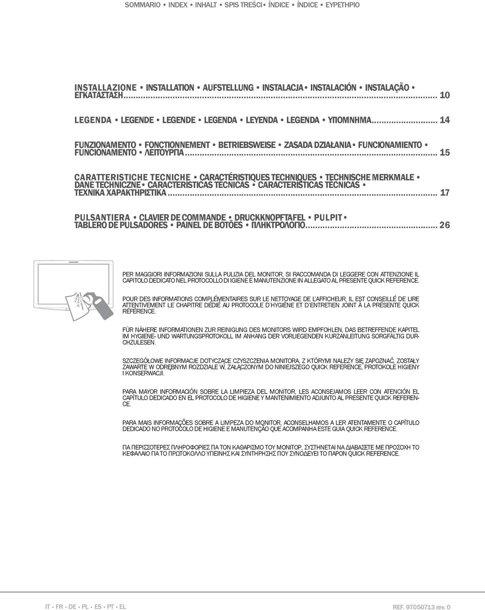 .. 15 CARATTERISTICHE TECNICHE CARACTÉRISTIQUES TECHNIQUES TECHNISCHE MERKMALE DANE TECHNICZNE CARACTERÍSTICAS TÉCNICAS CARACTERÍSTICAS TÉCNICAS ΤΕΧΝΙΚΆ ΧΑΡΑΚΤΗΡΙΣΤΙΚΆ.