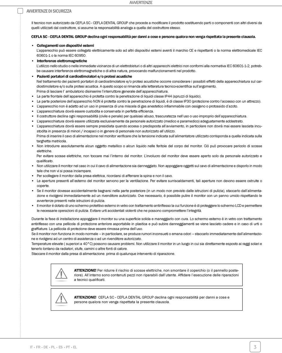 CEFLA SC - CEFLA DENTAL GROUP declina ogni responsabilità per danni a cose e persone qualora non venga rispettata la presente clausola.