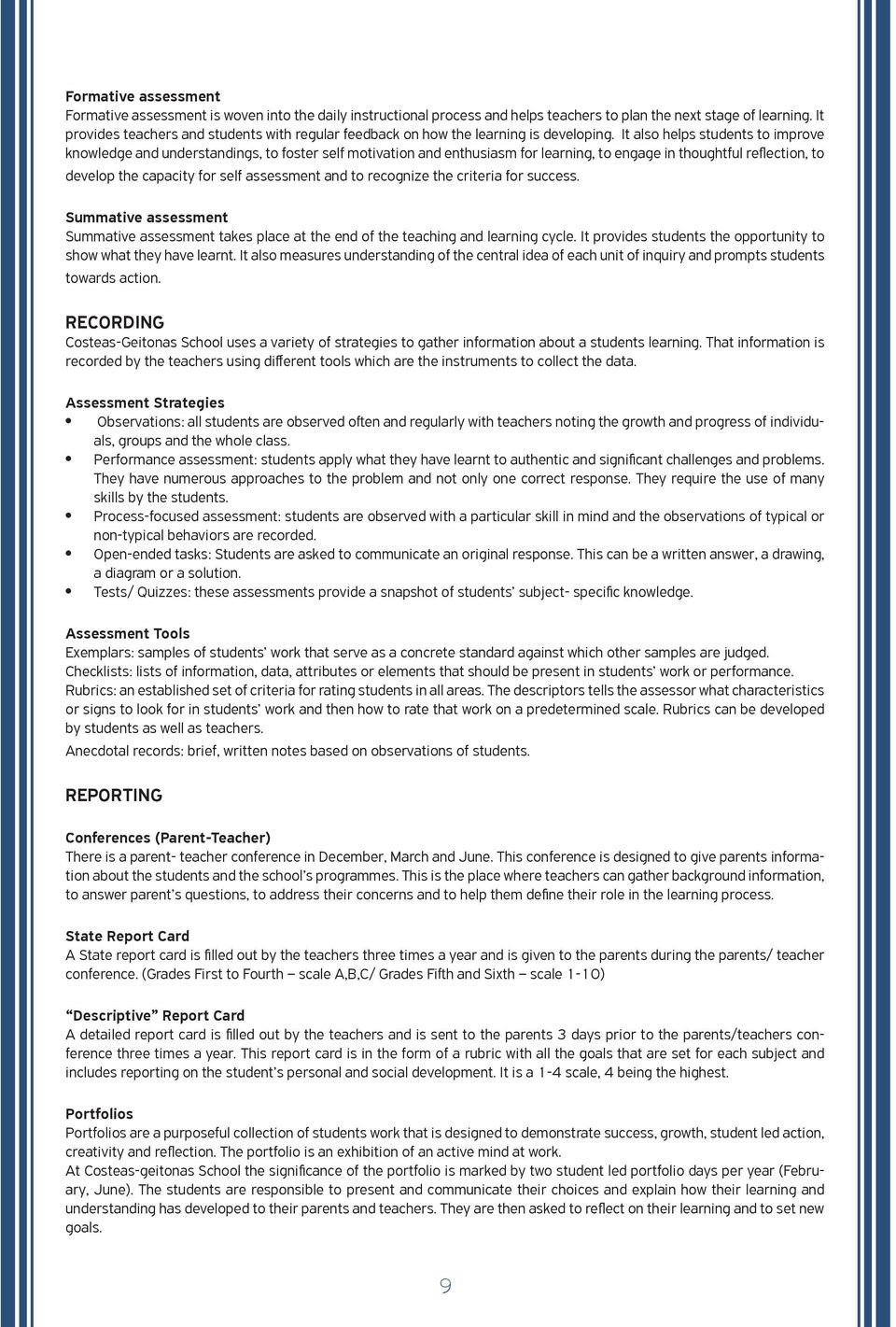 It also helps students to improve knowledge and understandings, to foster self motivation and enthusiasm for learning, to engage in thoughtful reflection, to develop the capacity for self assessment