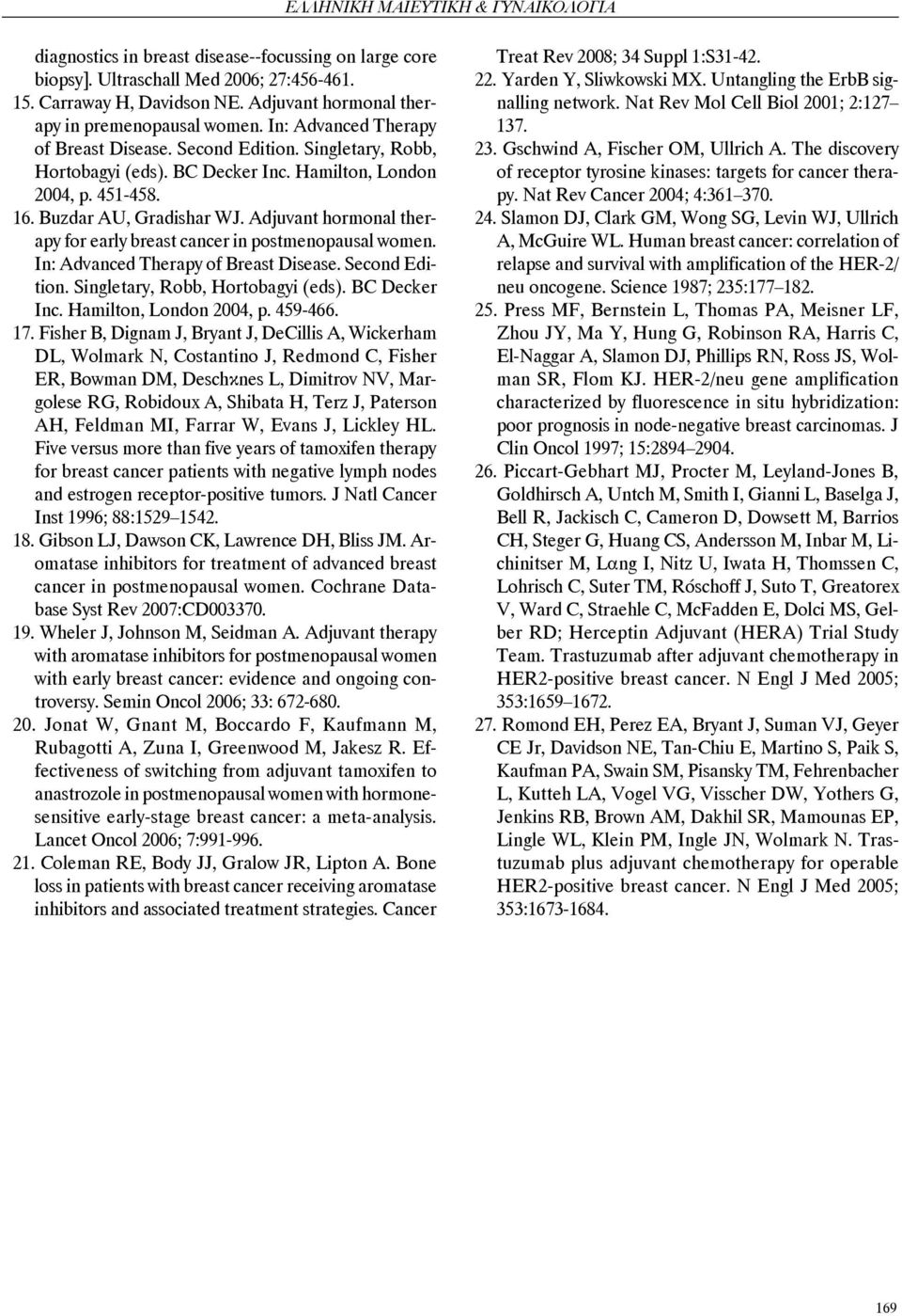 Adjuvant hormonal therapy for early breast cancer in postmenopausal women. In: Advanced Therapy of Breast Disease. Second Edition. Singletary, Robb, Hortobagyi (eds). BC Decker Inc.