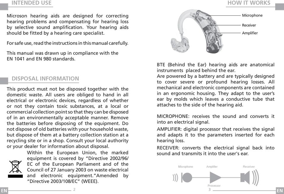 EN This manual was drawn up in compliance with the EN 1041 and EN 980 standards. DISPOSAL INFORMATION This product must not be disposed together with the domestic waste.