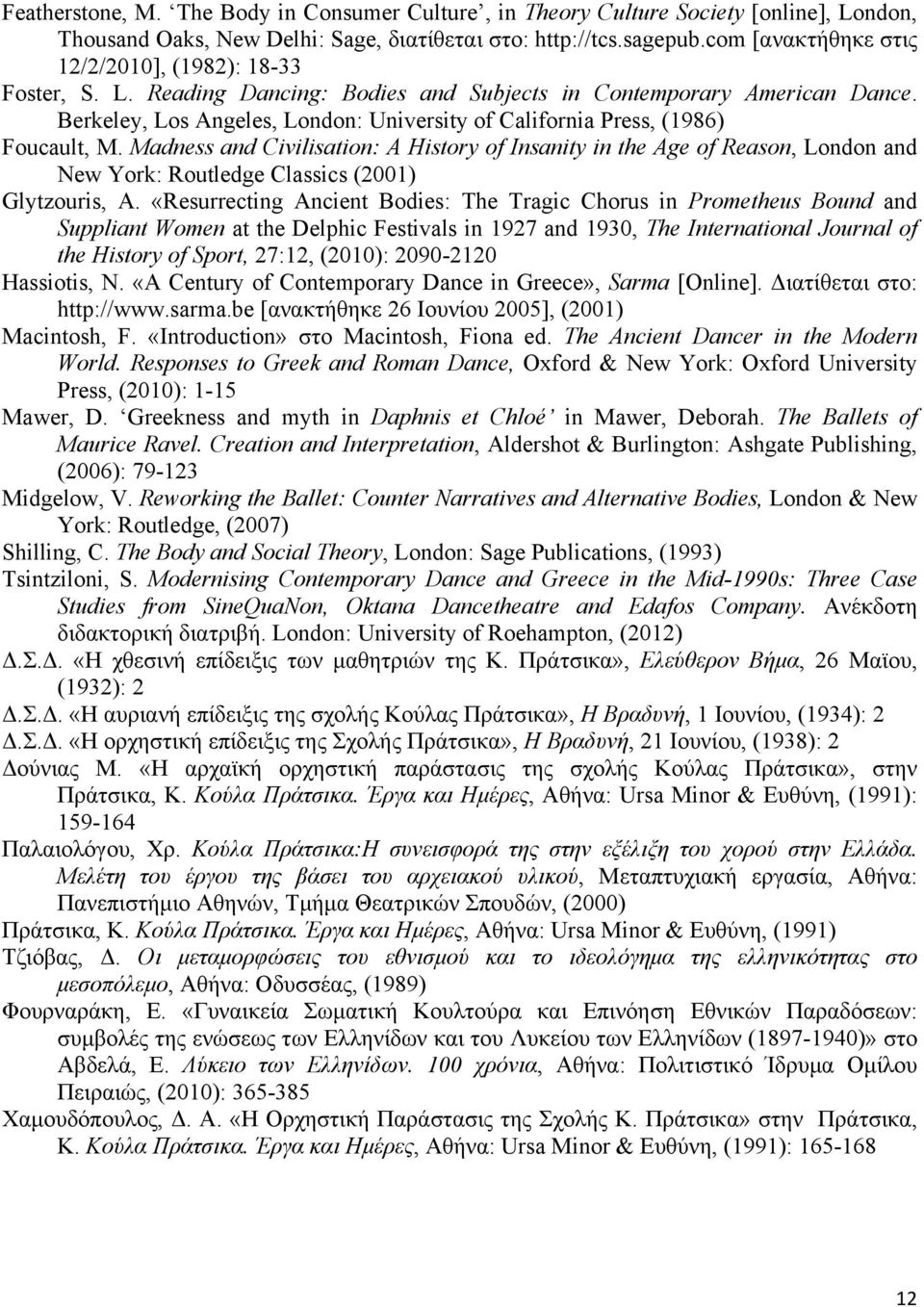 Berkeley, Los Angeles, London: University of California Press, (1986) Foucault, M.