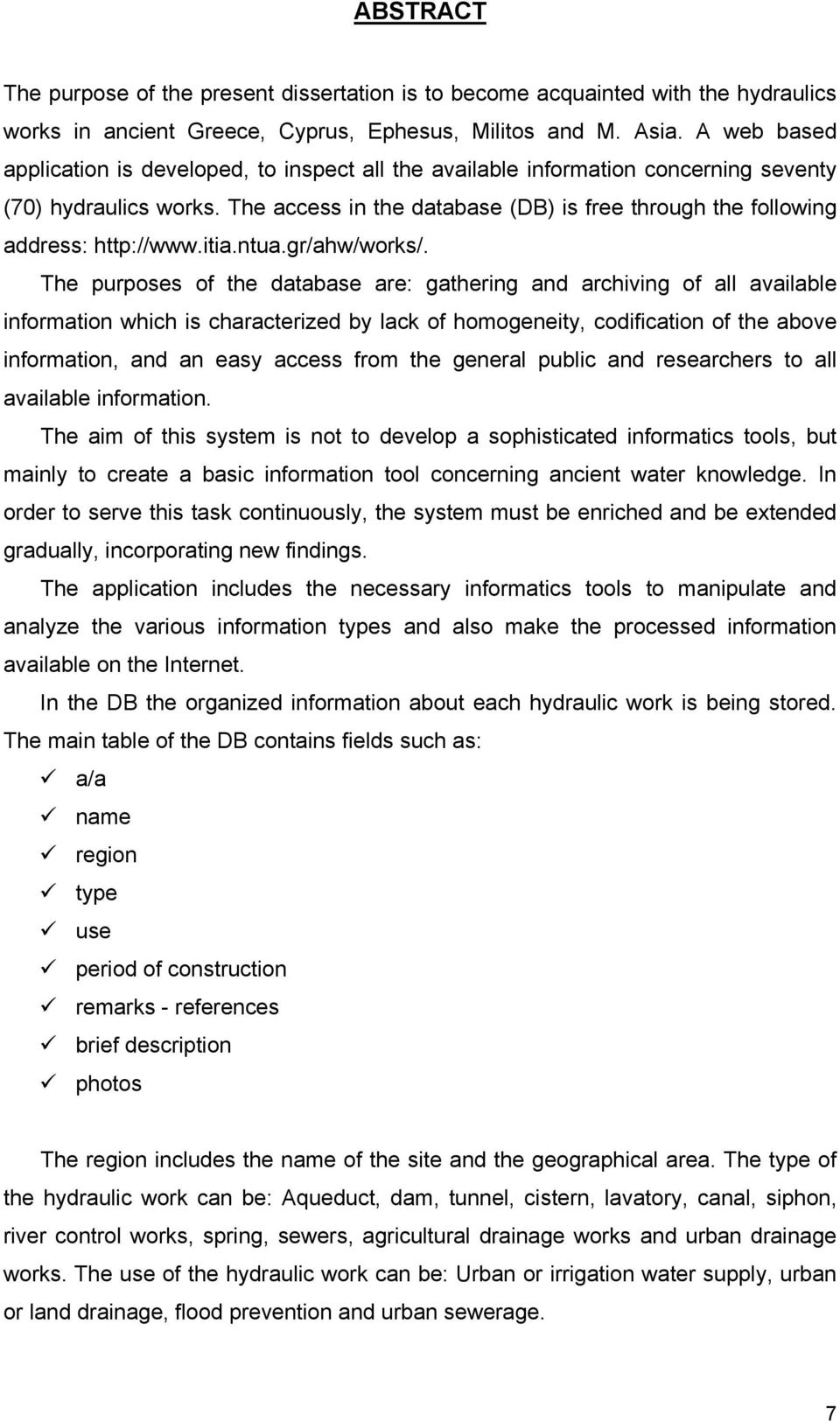 The access in the database (DB) is free through the following address: http://www.itia.ntua.gr/ahw/works/.