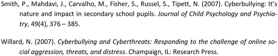 Journal of Child Psychology and Psychiatry, 49(4), 376 385. Willard, N. (2007).