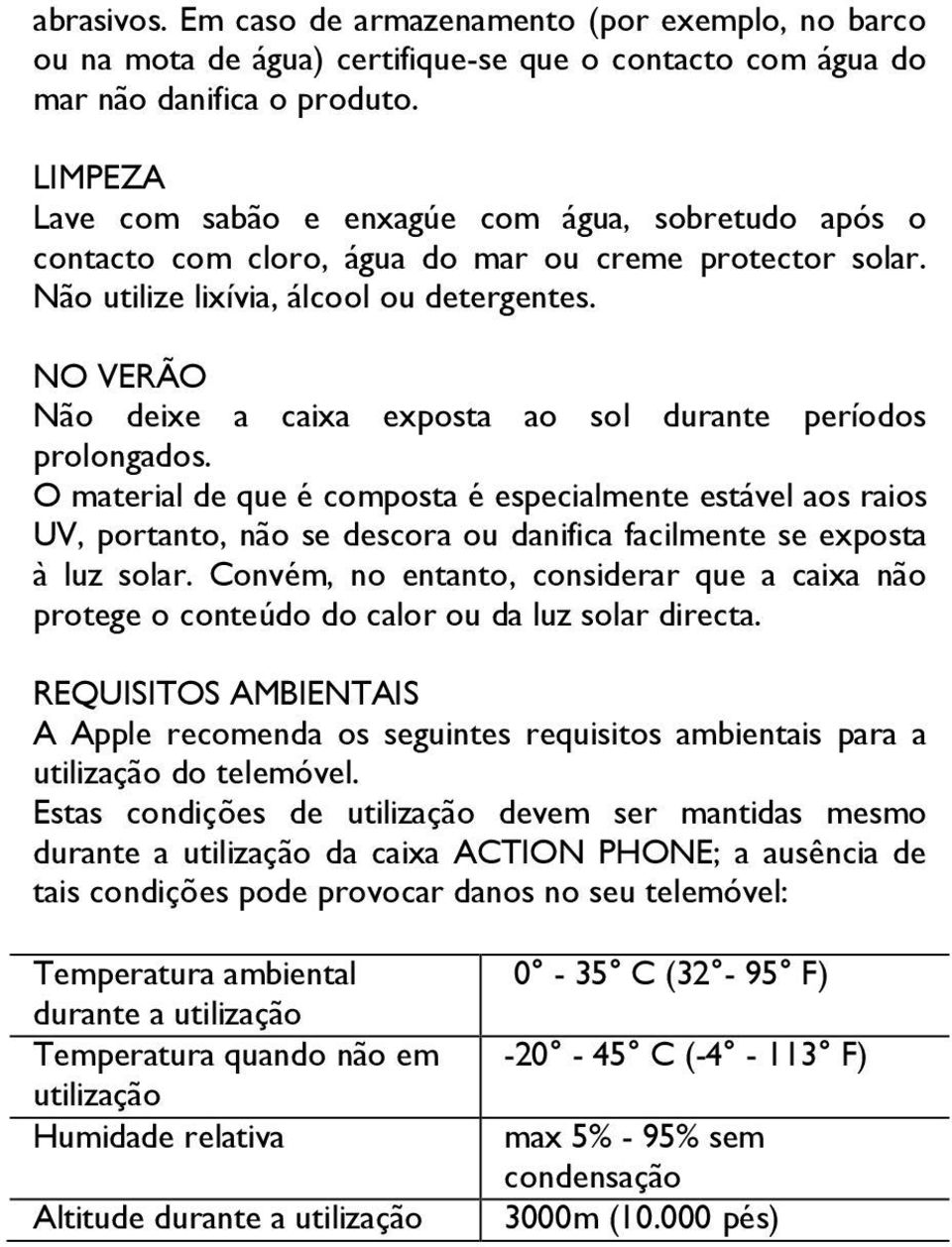 NO VERÃO Não deixe a caixa exposta ao sol durante períodos prolongados.