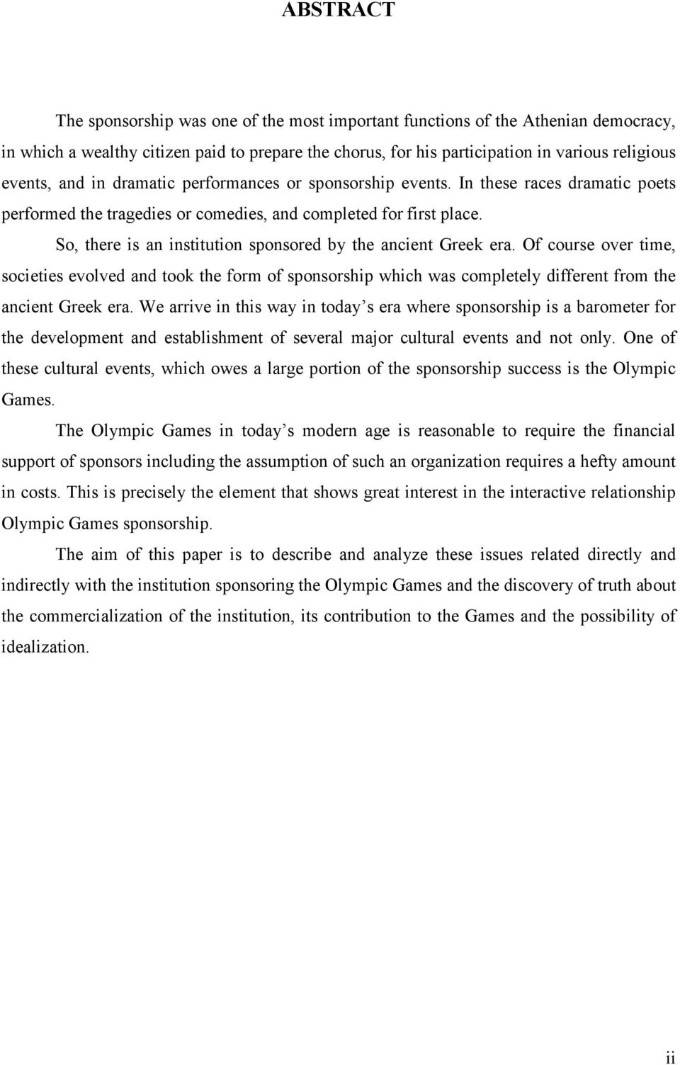 So, there is an institution sponsored by the ancient Greek era. Of course over time, societies evolved and took the form of sponsorship which was completely different from the ancient Greek era.