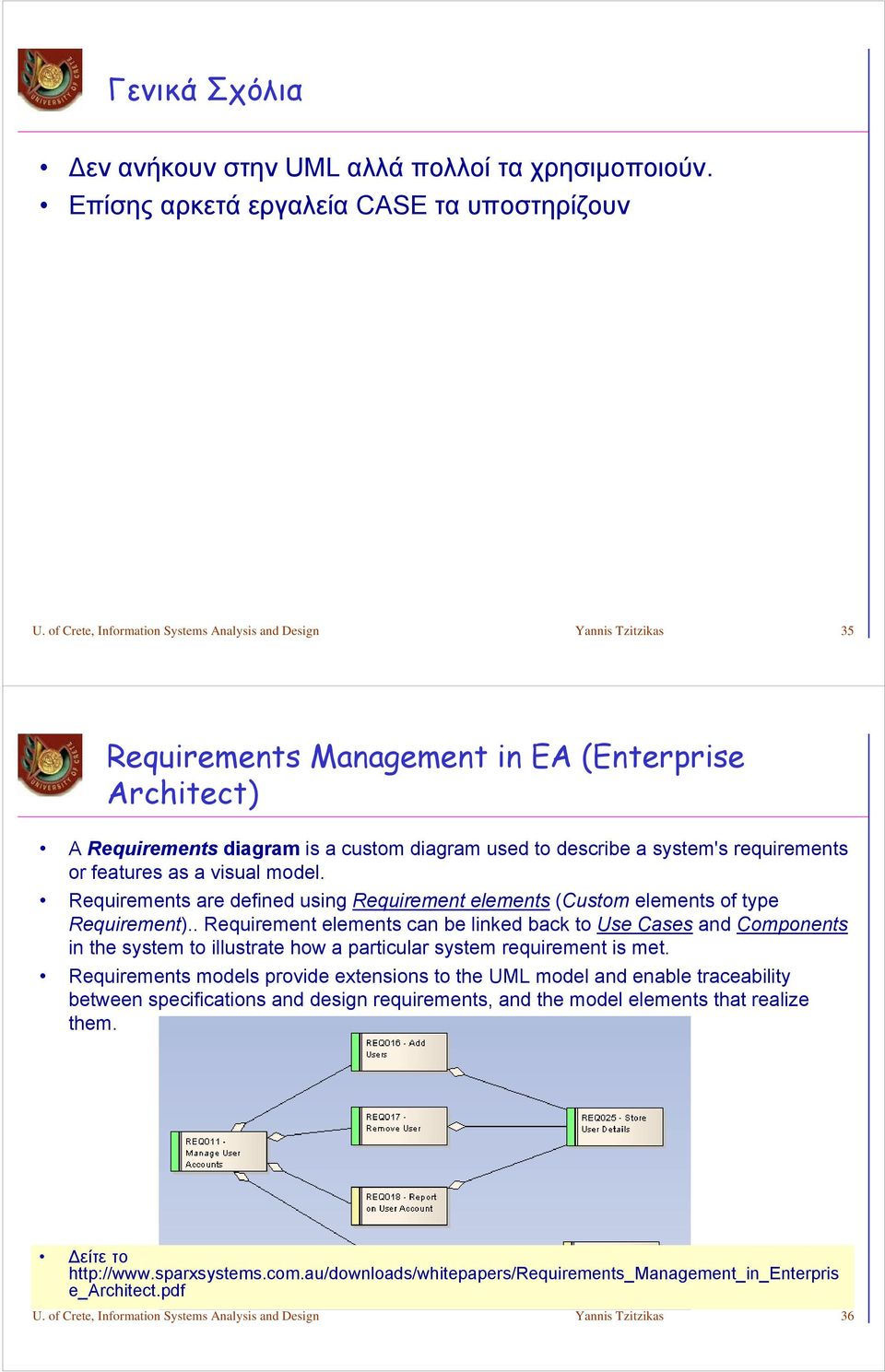 requirements or features as a visual model. Requirements are defined using Requirement elements (Custom elements of type Requirement).