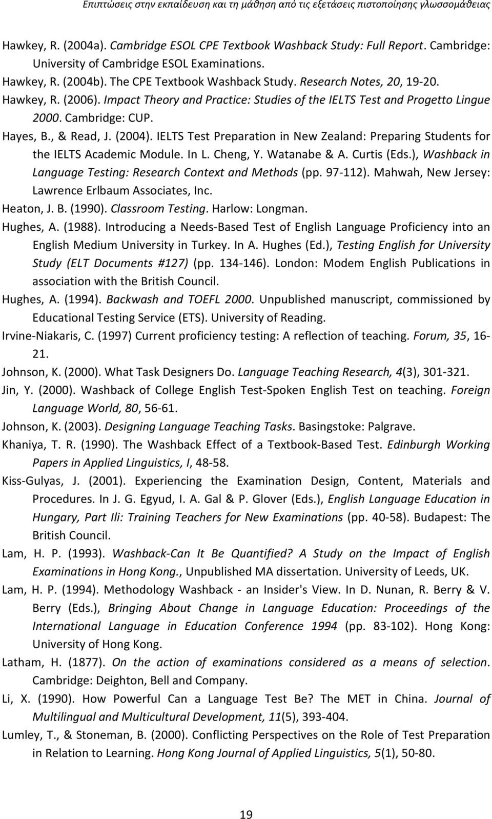 IELTS Test Preparation in New Zealand: Preparing Students for the IELTS Academic Module. In L. Cheng, Y. Watanabe & A. Curtis (Eds.), Washback in Language Testing: Research Context and Methods (pp.