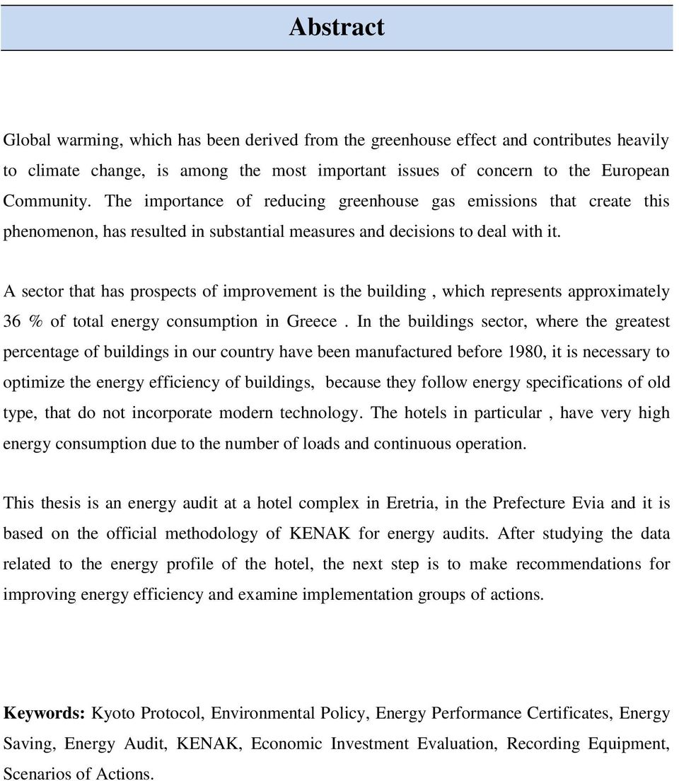 A sector that has prospects of improvement is the building, which represents approximately 36 % of total energy consumption in Greece.