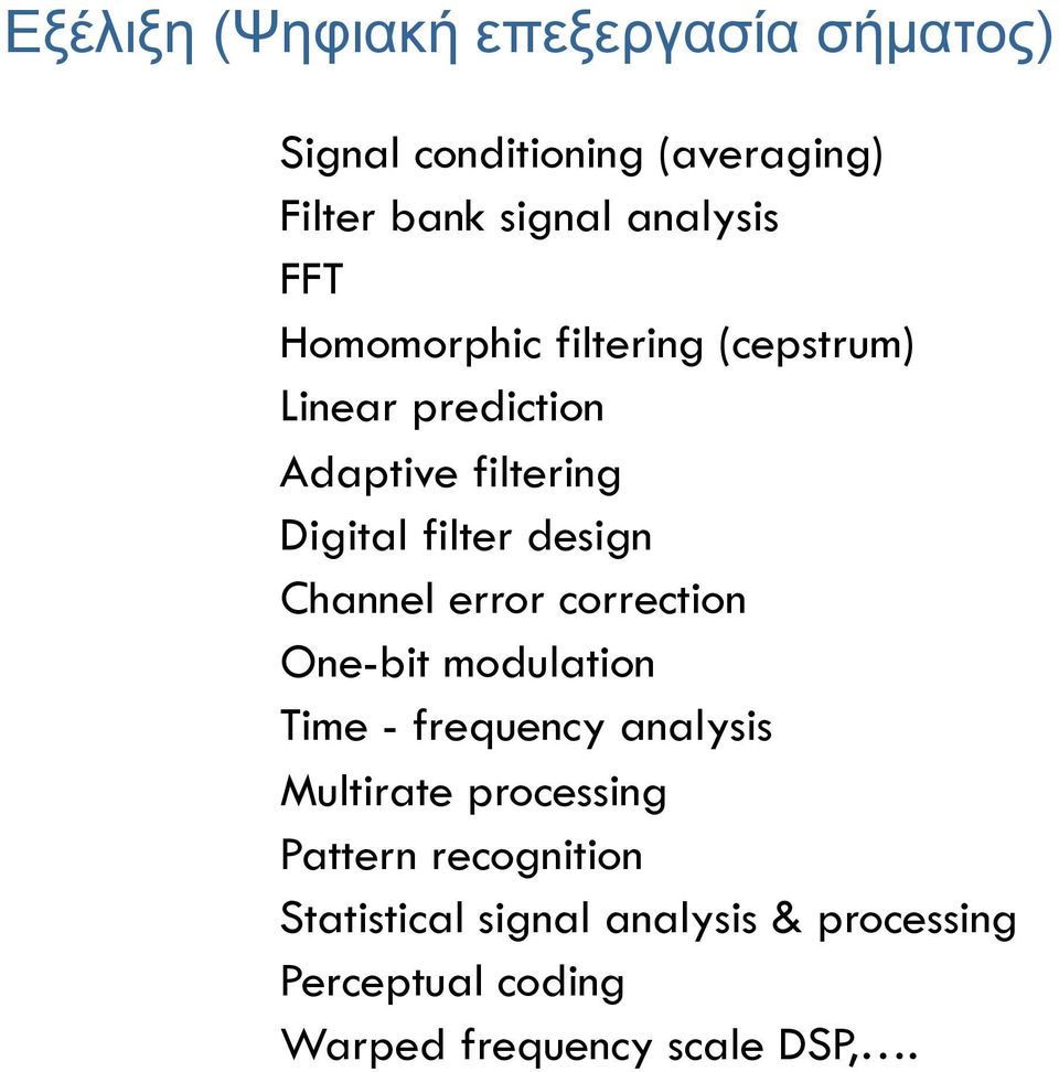 Channel error correction One-bit modulation Time - frequency analysis Multirate processing