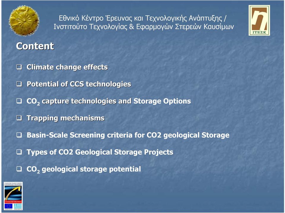 Options Trapping mechanisms Basin-Scale Screening criteria for CO2 geological
