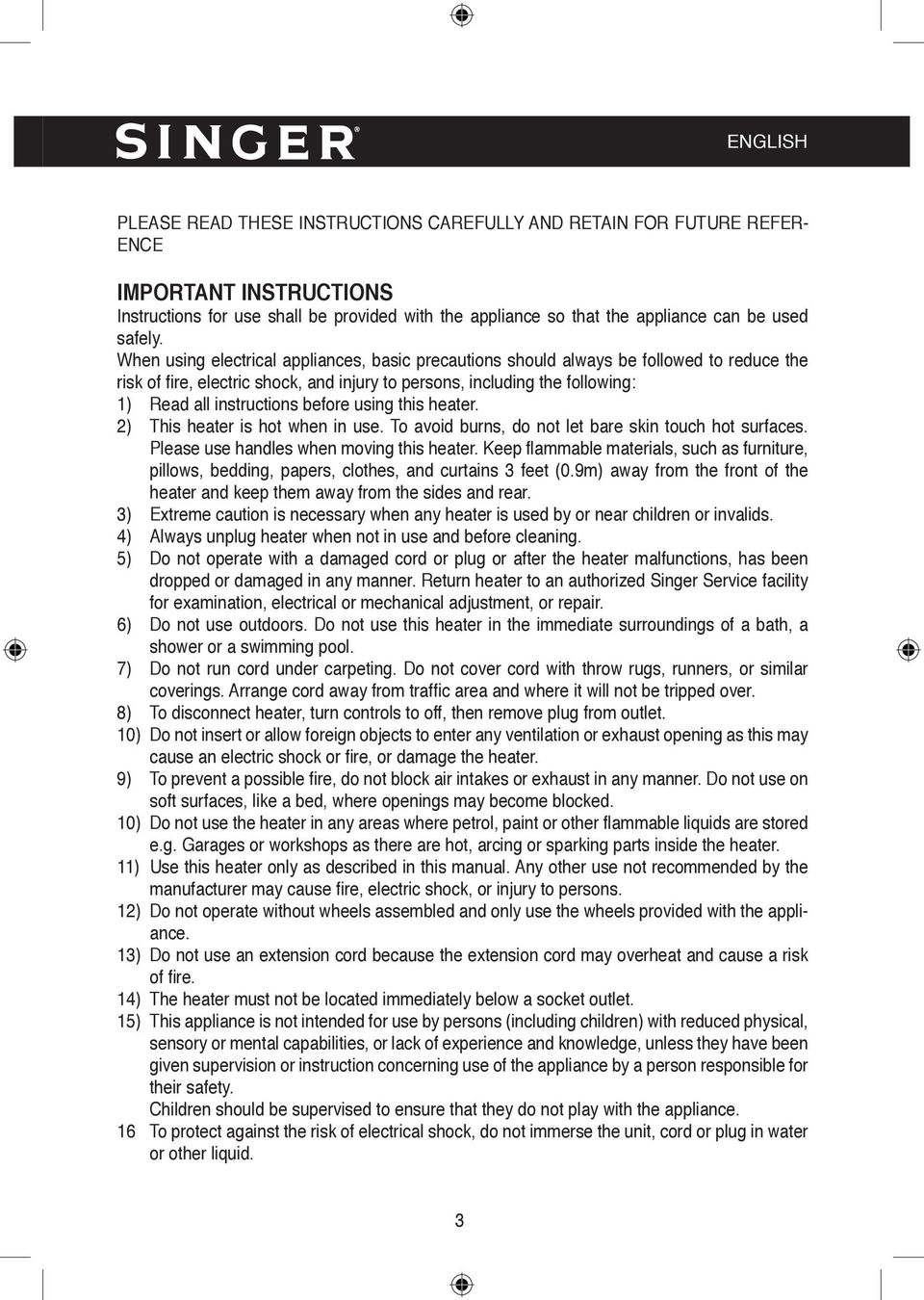 When using electrical appliances, basic precautions should always be followed to reduce the risk of fi re, electric shock, and injury to persons, including the following: 1) Read all instructions