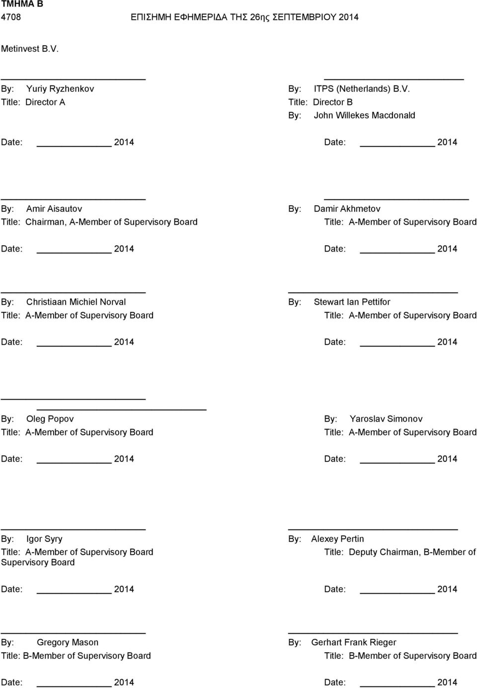 Title: Director A Title: Director B By: John Willekes Macdonald Date: 2014 Date: 2014 By: Amir Aisautov By: Damir Akhmetov Title: Chairman, A-Member of Supervisory Board Title: A-Member of
