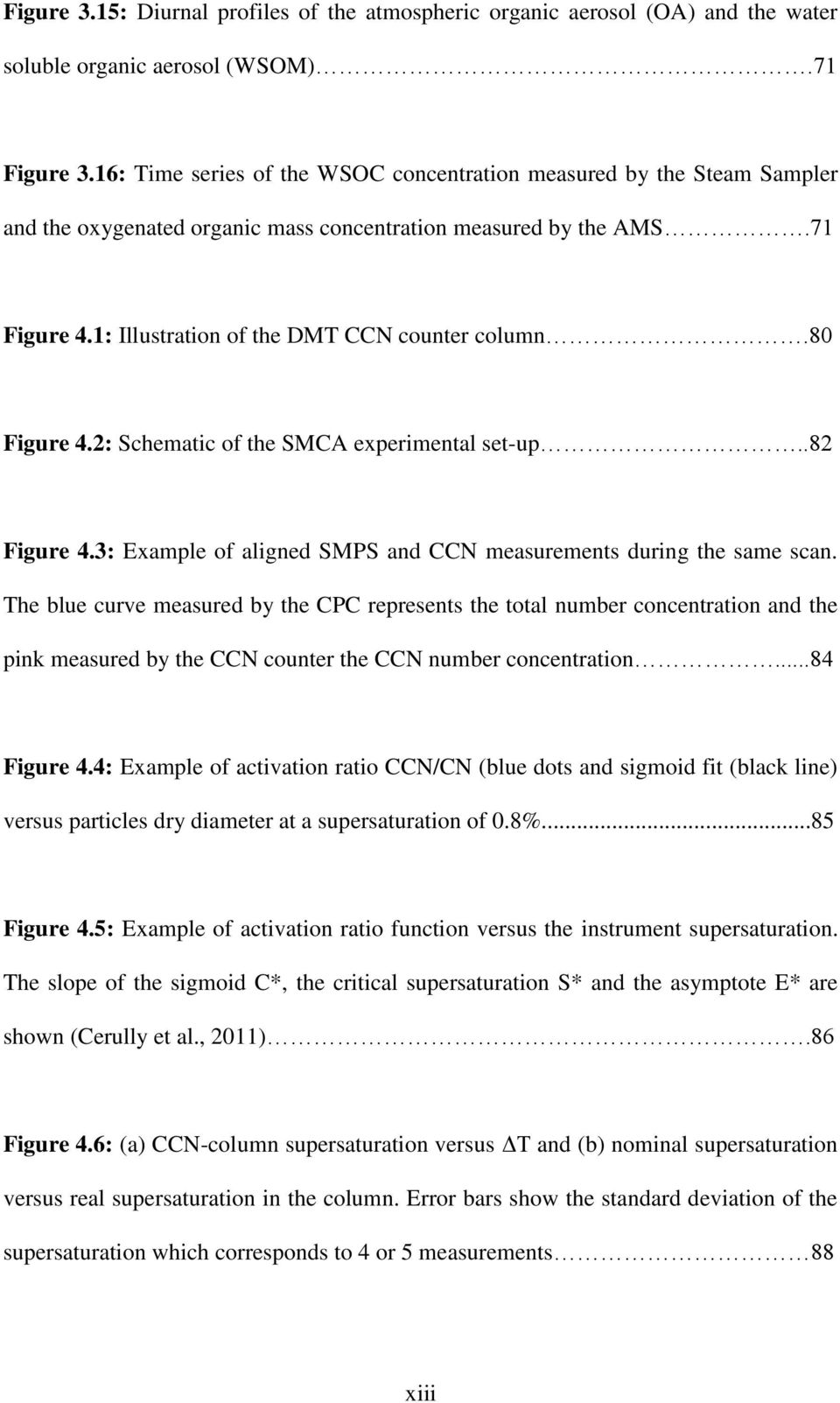 80 Figure 4.2: Schematic of the SMCA experimental set-up..82 Figure 4.3: Example of aligned SMPS and CCN measurements during the same scan.