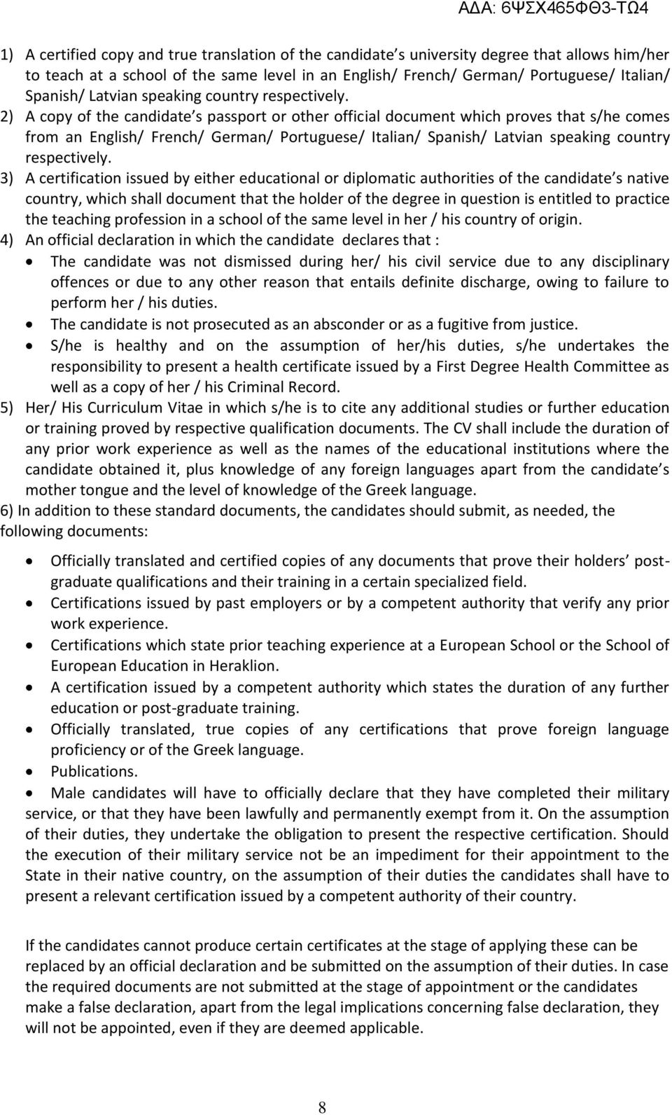 2) A copy of the candidate s passport or other official document which proves that s/he comes from an English/ French/ German/ Portuguese/ Italian/ Spanish/  3) A certification issued by either