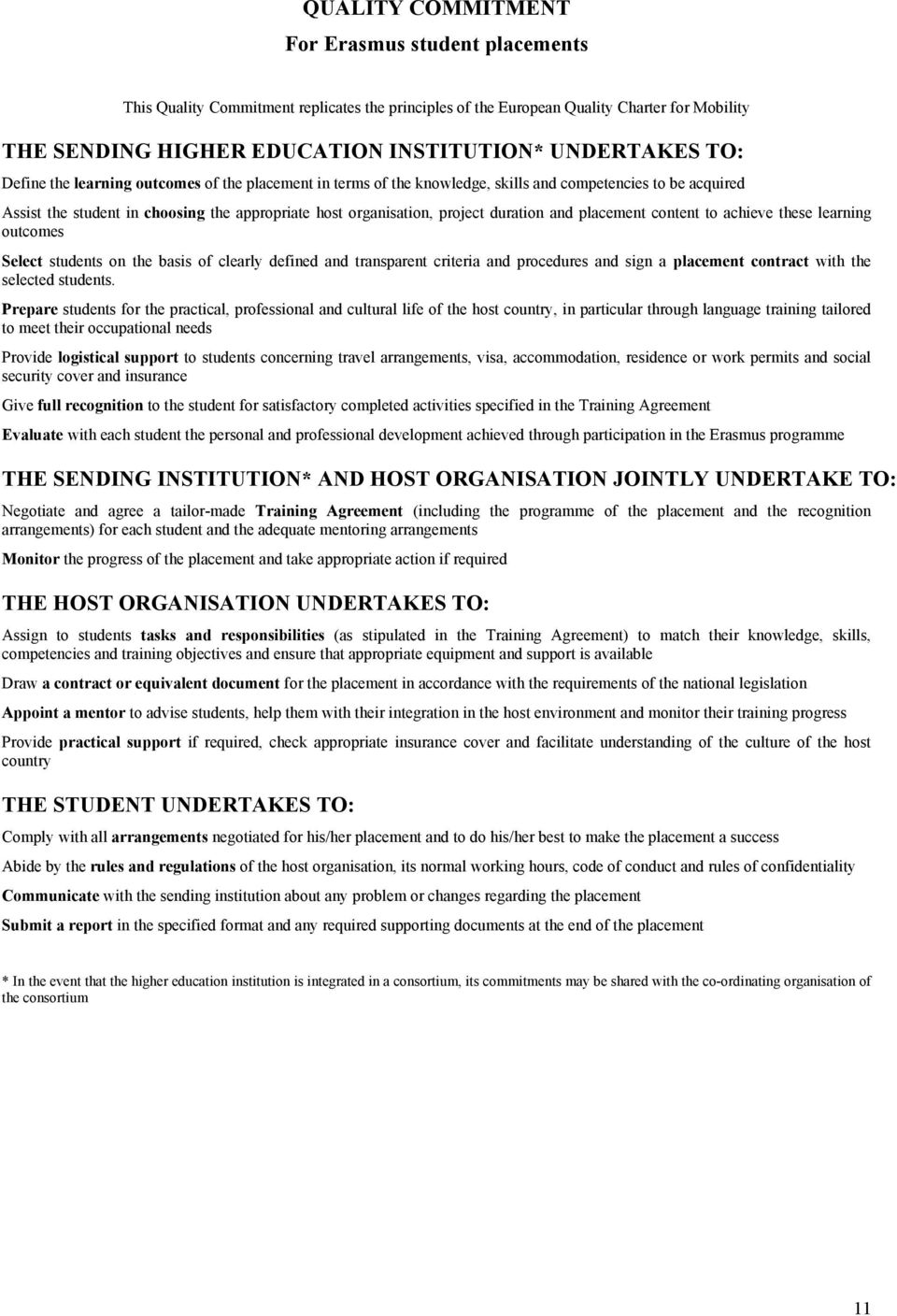 and placement content to achieve these learning outcomes Select students on the basis of clearly defined and transparent criteria and procedures and sign a placement contract with the selected