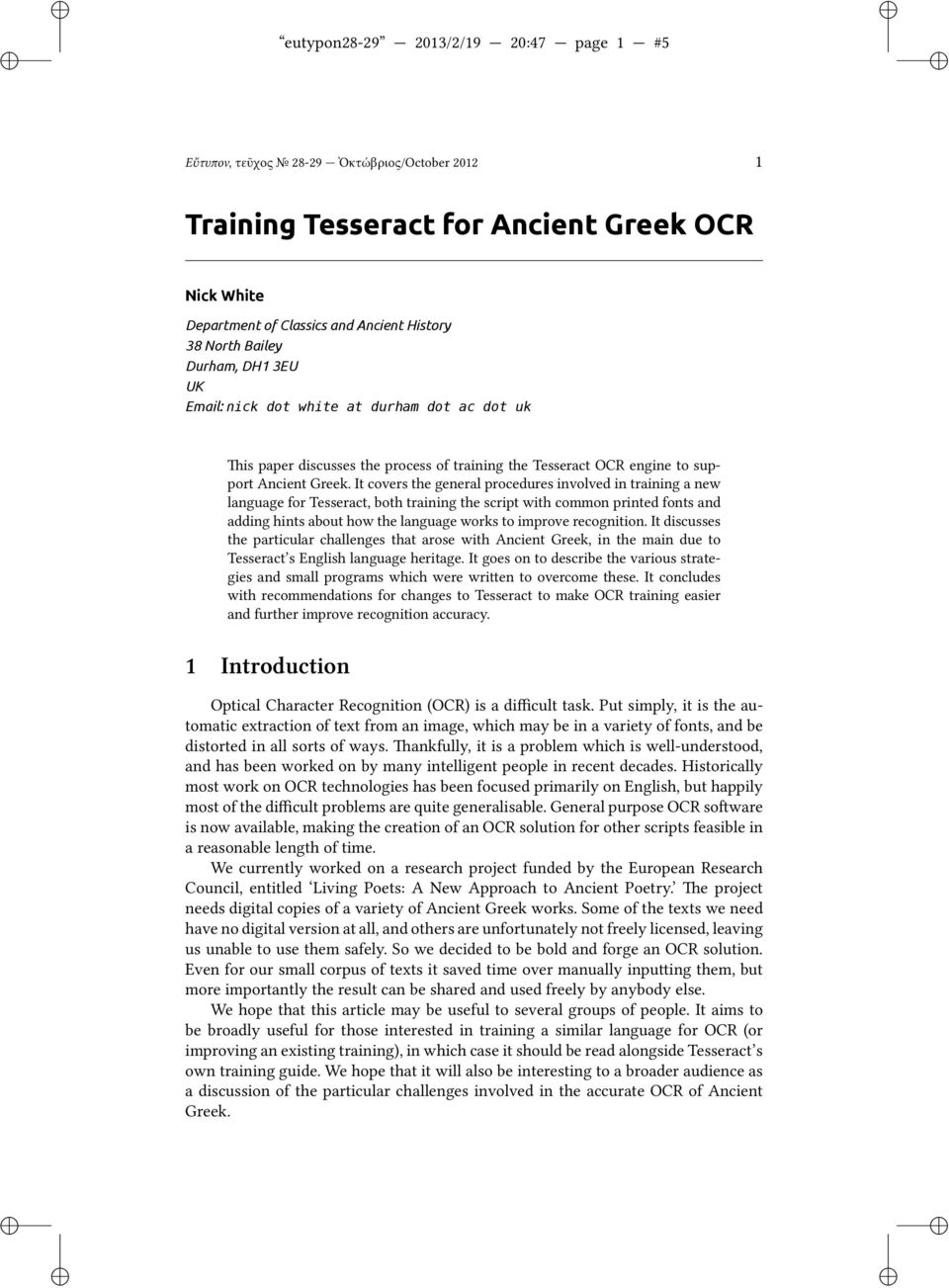 It covers the general procedures nvolved n tranng a new language for Tesseract, both tranng the scrpt wth common prnted fonts and addng hnts about how the language works to mprove recognton.