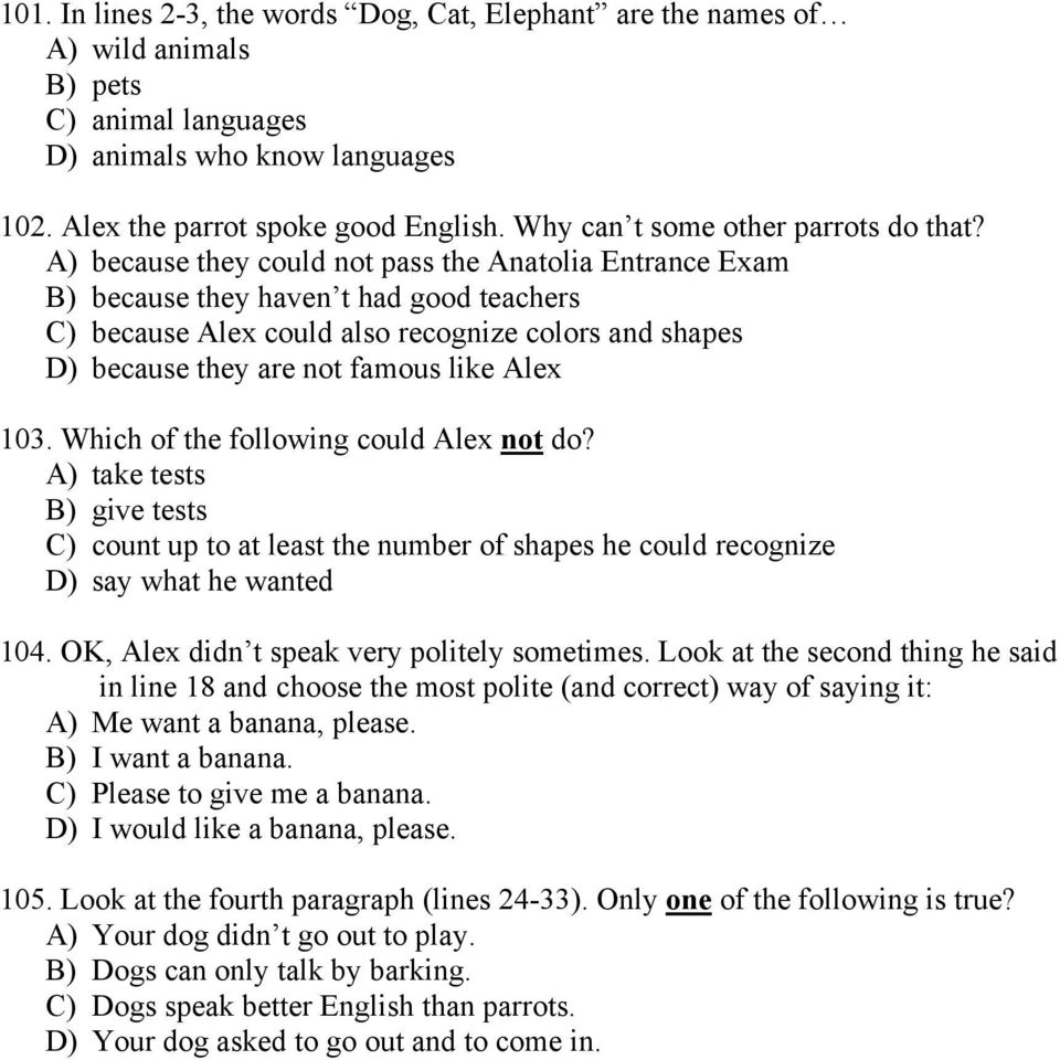 A) because they could not pass the Anatolia Entrance Exam B) because they haven t had good teachers C) because Alex could also recognize colors and shapes D) because they are not famous like Alex 103.