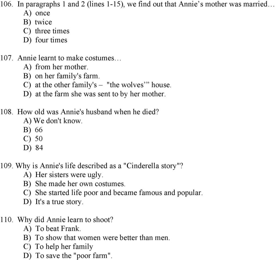 How old was Annie's husband when he died? A) We don't know. B) 66 C) 50 D) 84 109. Why is Annie's life described as a "Cinderella story"? A) Her sisters were ugly.