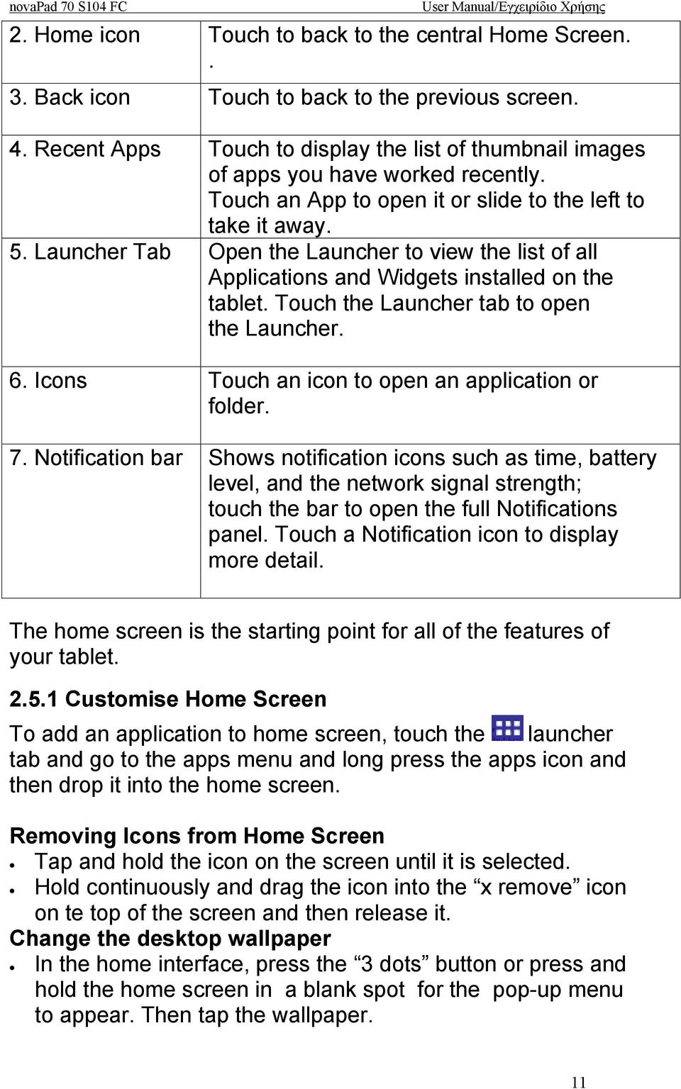 Launcher Tab Open the Launcher to view the list of all Applications and Widgets installed on the tablet. Touch the Launcher tab to open the Launcher. 6.