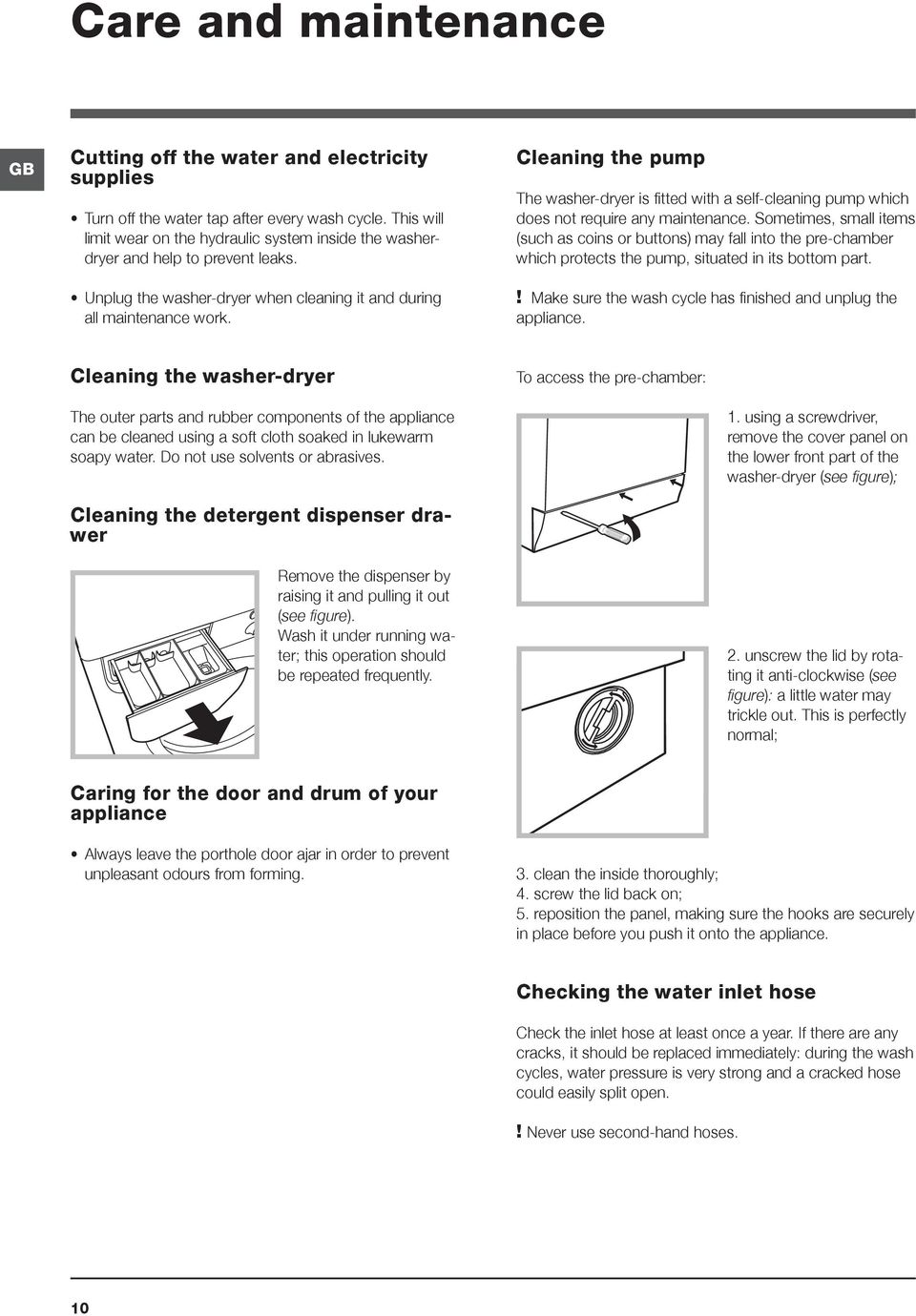 Cleaning the pump The washer-dryer is fitted with a self-cleaning pump which does not require any maintenance.