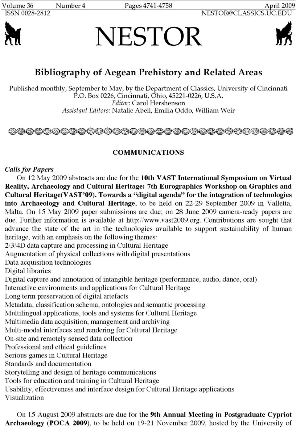 S.A. Editor: Carol Hershenson Assistant Editors: Natalie Abell, Emilia Oddo, William Weir COMMUNICATIONS Calls for Papers On 12 May 2009 abstracts are due for the 10th VAST International Symposium on