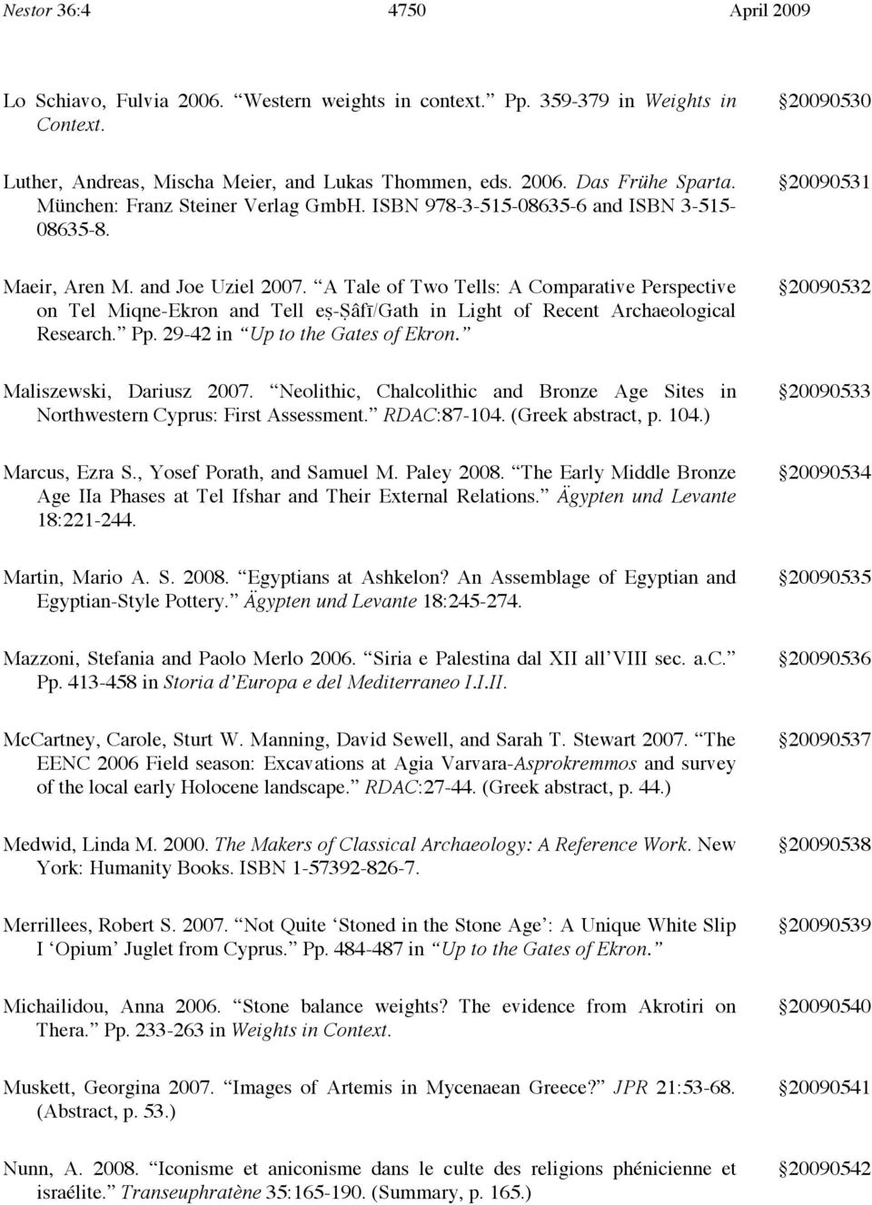 A Tale of Two Tells: A Comparative Perspective on Tel Miqne-Ekron and Tell eṣ-ṣâfī/gath in Light of Recent Archaeological Research. Pp. 29-42 in Up to the Gates of Ekron.