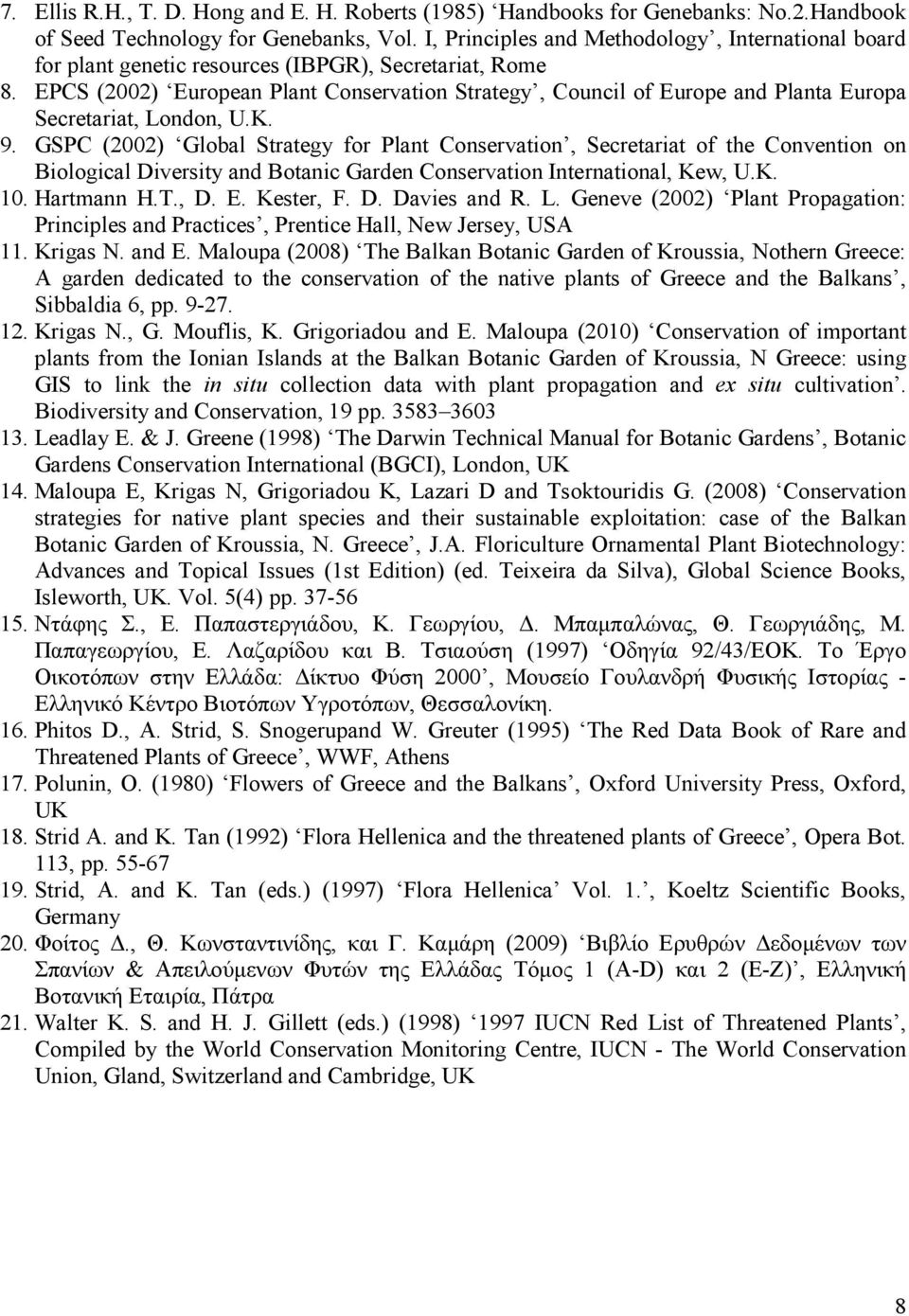 EPCS (2002) European Plant Conservation Strategy, Council of Europe and Planta Europa Secretariat, London, U.K. 9.