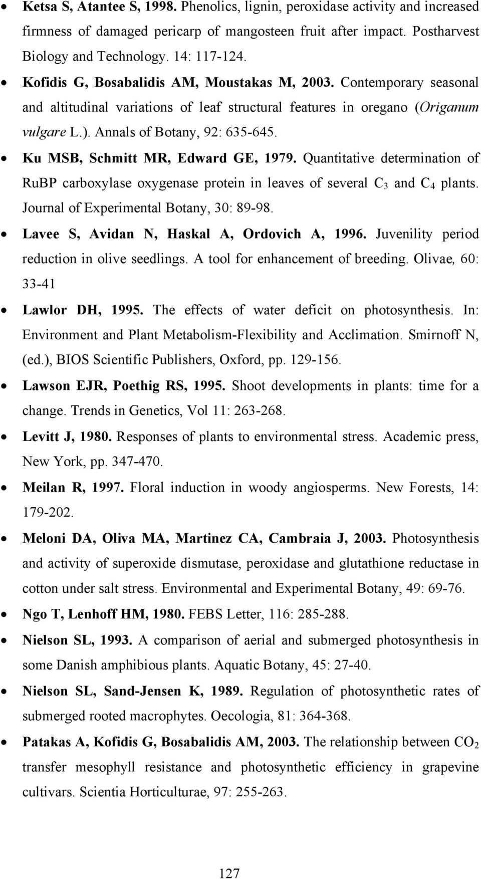 Ku MSB, Schmitt MR, Edward GE, 1979. Quantitative determination of RuBP carboxylase oxygenase protein in leaves of several C 3 and C 4 plants. Journal of Experimental Botany, 30: 89-98.