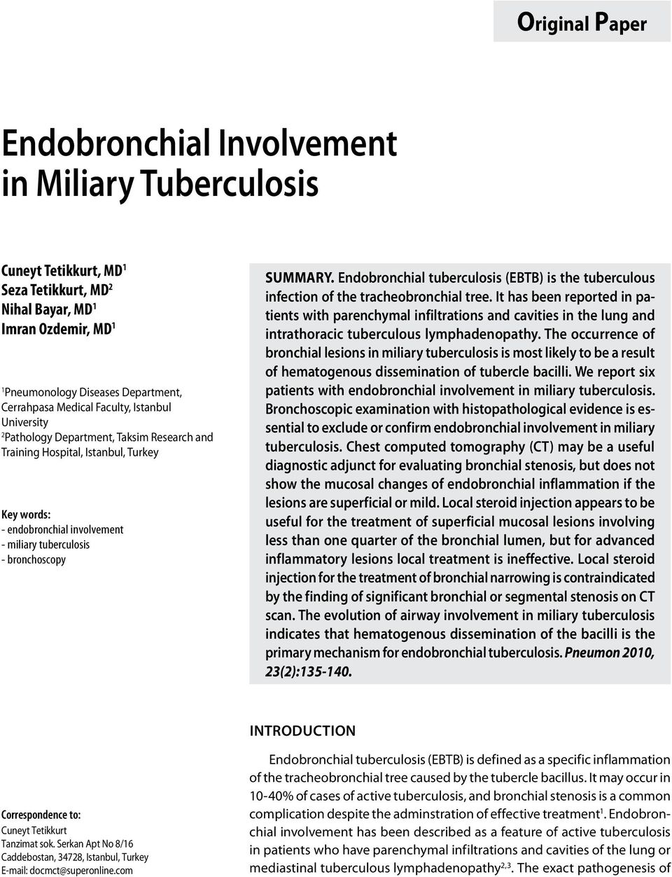 SUMMARY. Endobronchial tuberculosis (EBTB) is the tuberculous infection of the tracheobronchial tree.