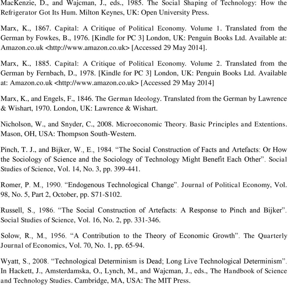 Marx, K., 1885. Capital: A Critique of Political Economy. Volume 2. Translated from the German by Fernbach, D., 1978. [Kindle for PC 3] London, UK: Penguin Books Ltd. Available at: Amazon.co.uk <http://www.