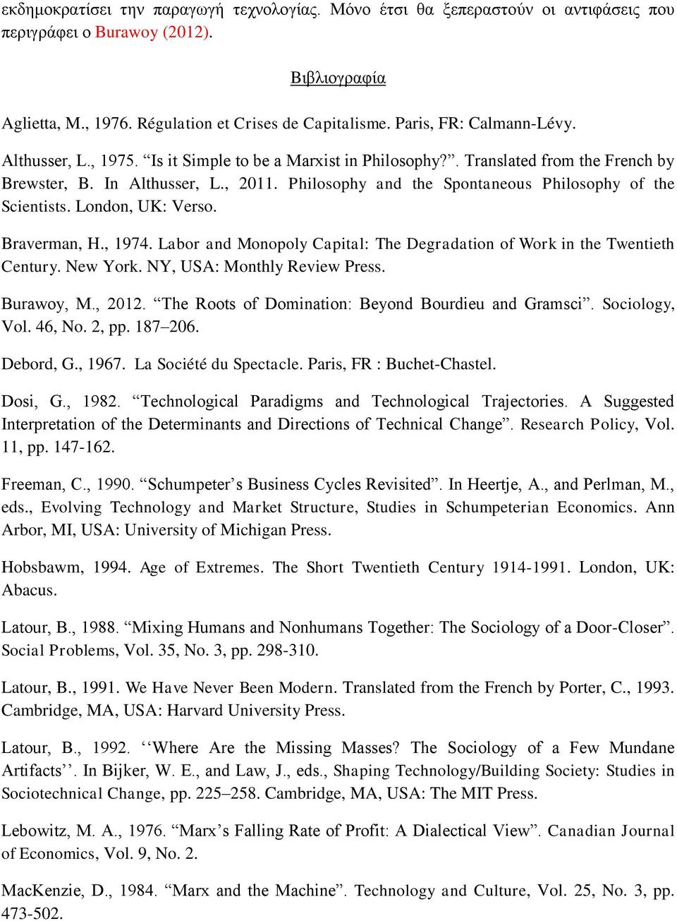 Philosophy and the Spontaneous Philosophy of the Scientists. London, UK: Verso. Braverman, H., 1974. Labor and Monopoly Capital: The Degradation of Work in the Twentieth Century. New York.