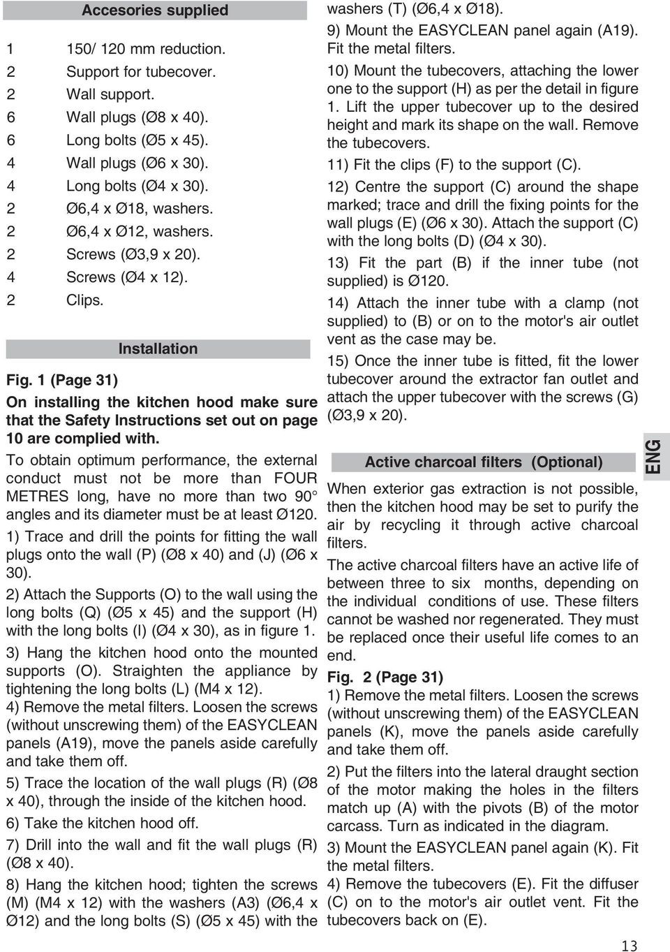 1 (Page 31) On installing the kitchen hood make sure that the Safety Instructions set out on page 10 are complied with.