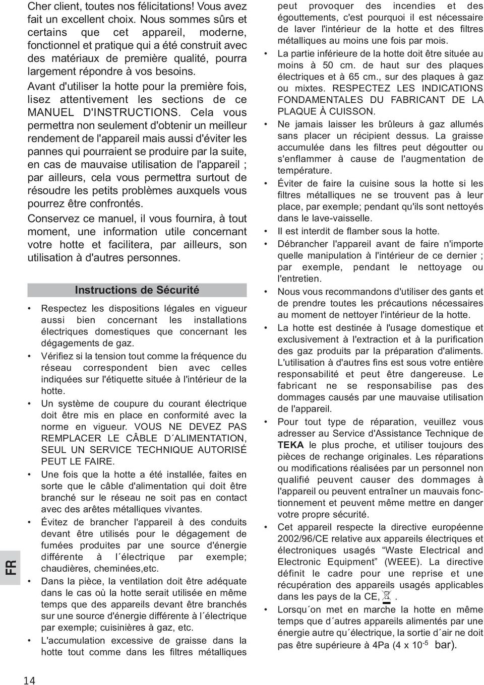 Avant d'utiliser la hotte pour la première fois, lisez attentivement les sections de ce MANUEL D'INSTRUCTIONS.