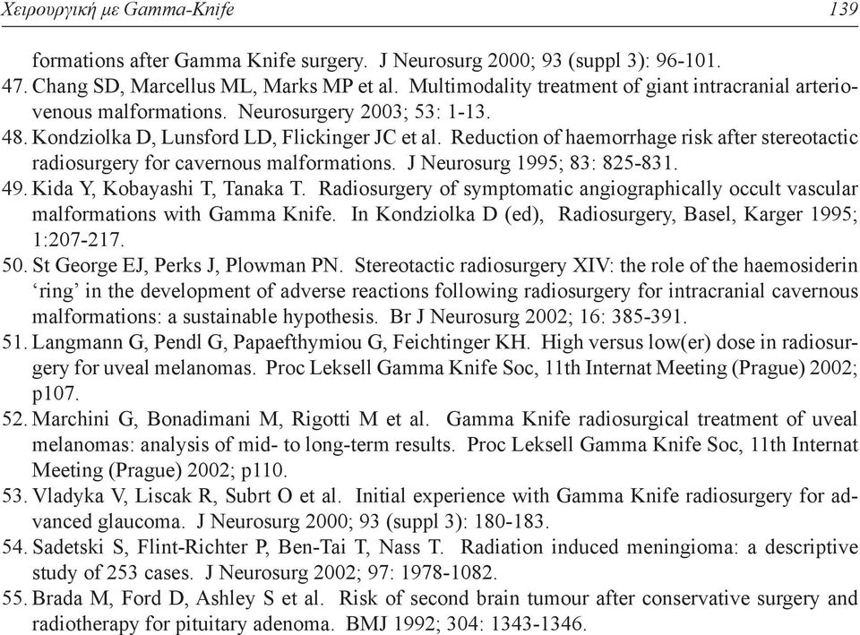Reduction of haemorrhage risk after stereotactic radiosurgery for cavernous malformations. J Neurosurg 1995; 83: 825-831. 49. Kida Y, Kobayashi T, Tanaka T.