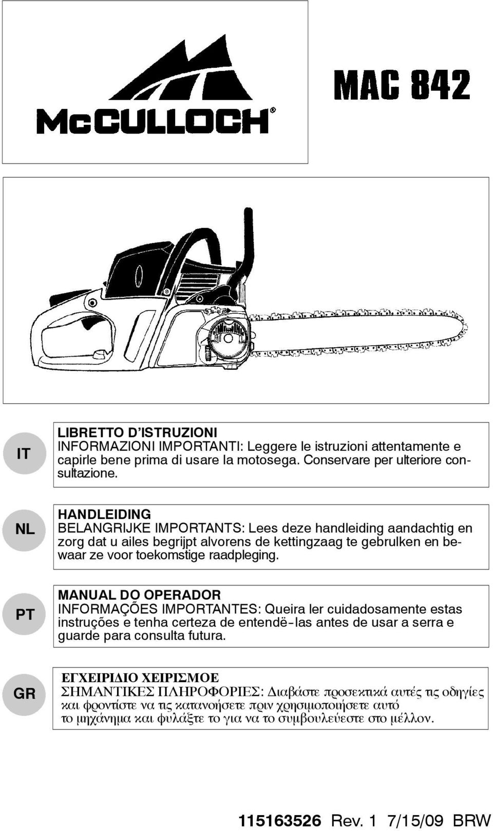 PT MANUAL DO OPERADOR INFORMAÇÕES IMPORTANTES: Queira ler cuidadosamente estas instruções e tenha certeza de entendë -las antes de usar a serra e guarde para consulta futura.