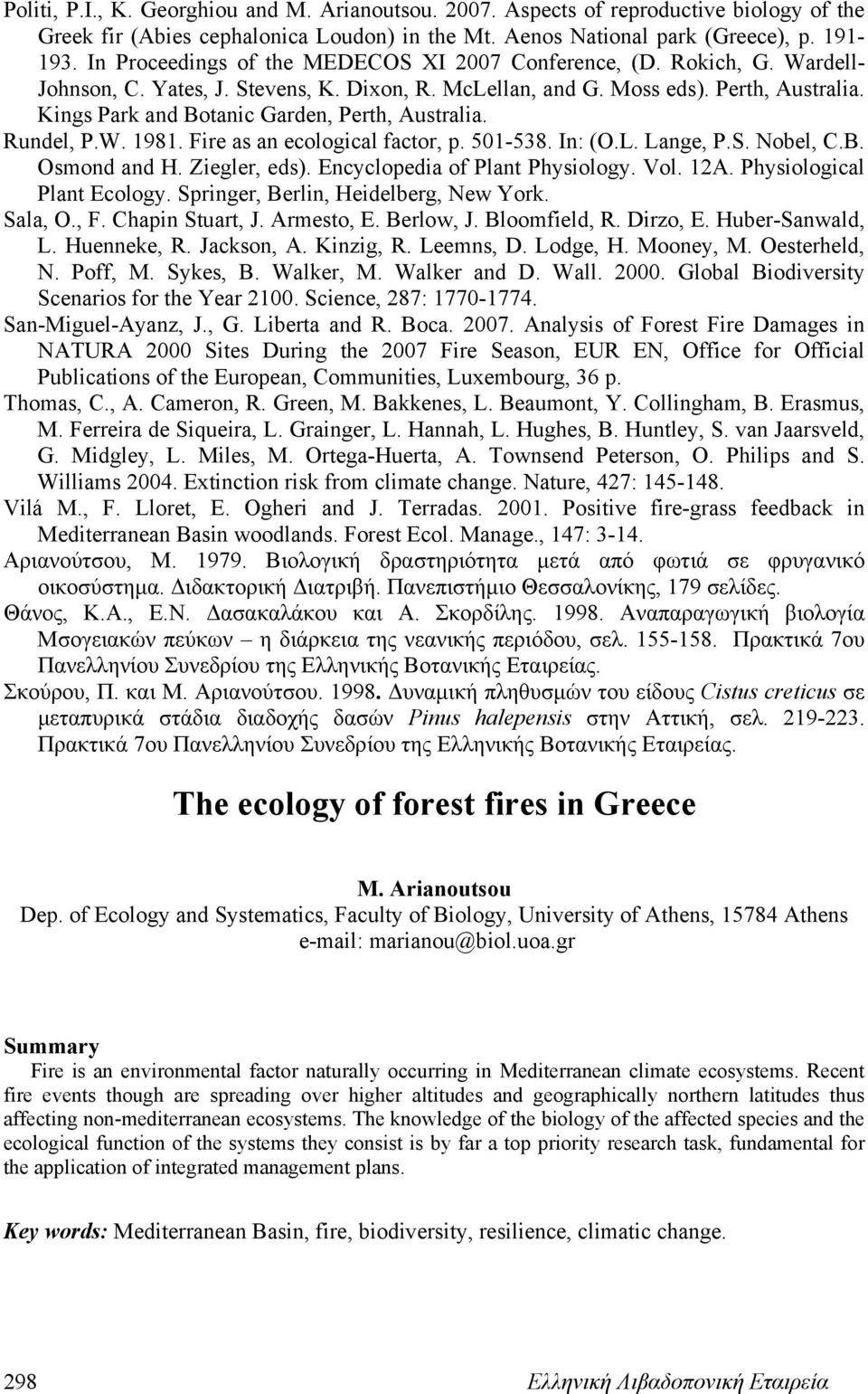 Kings Park and Botanic Garden, Perth, Australia. Rundel, P.W. 1981. Fire as an ecological factor, p. 501-538. In: (O.L. Lange, P.S. Nobel, C.B. Osmond and H. Ziegler, eds).